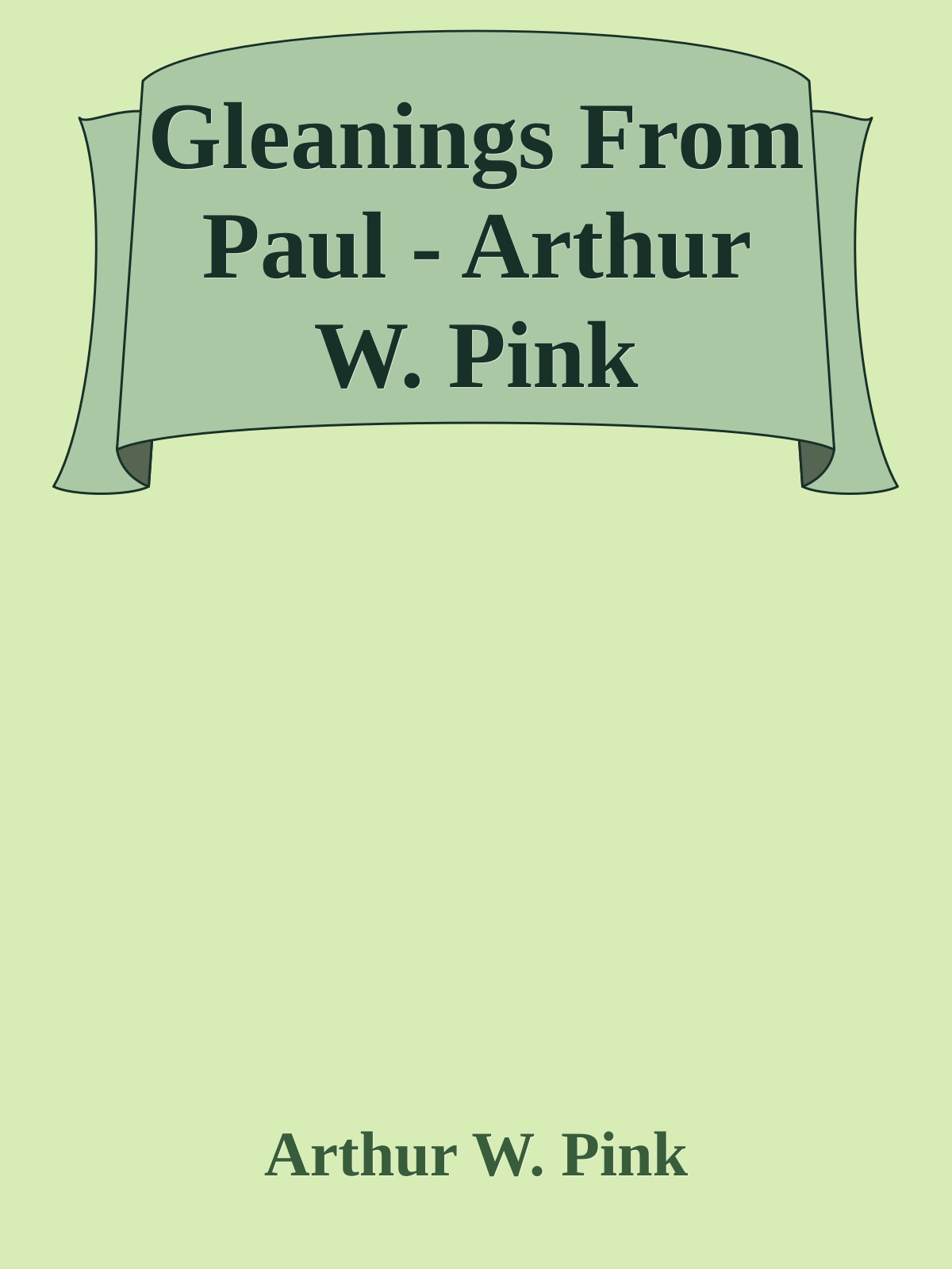 Gleanings From Paul - Arthur W. Pink