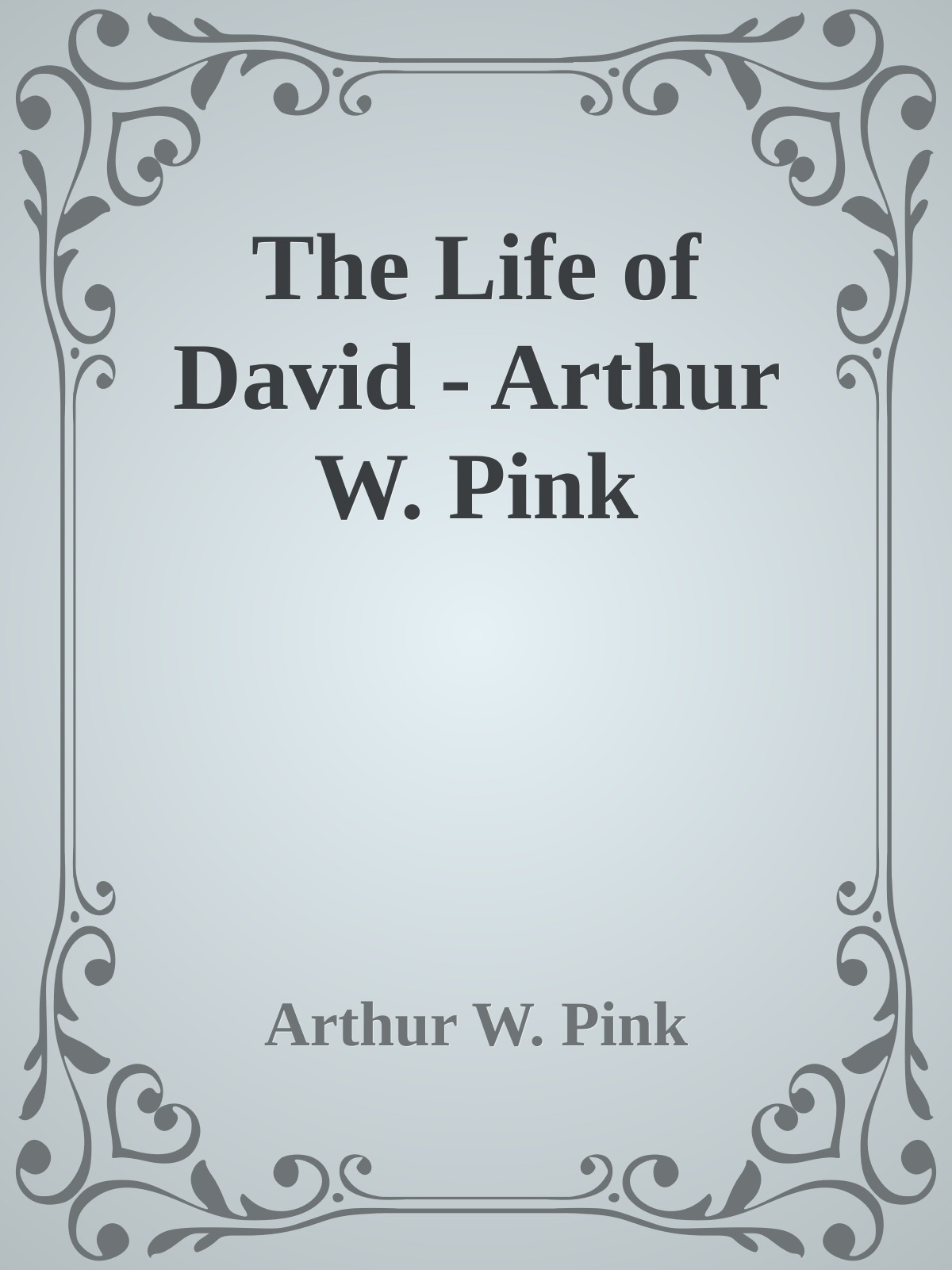 The Life of David - Arthur W. Pink