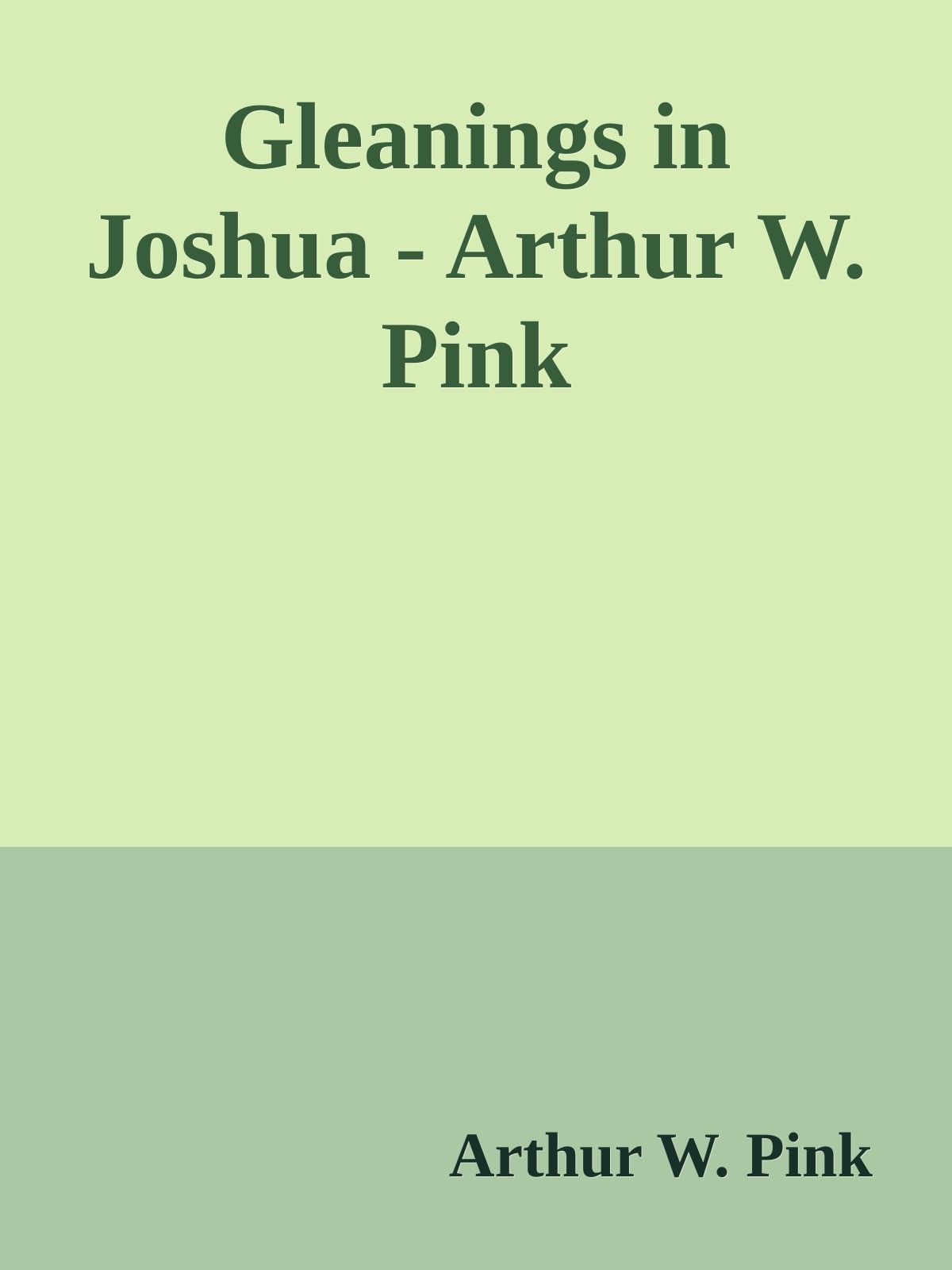 Gleanings in Joshua - Arthur W. Pink