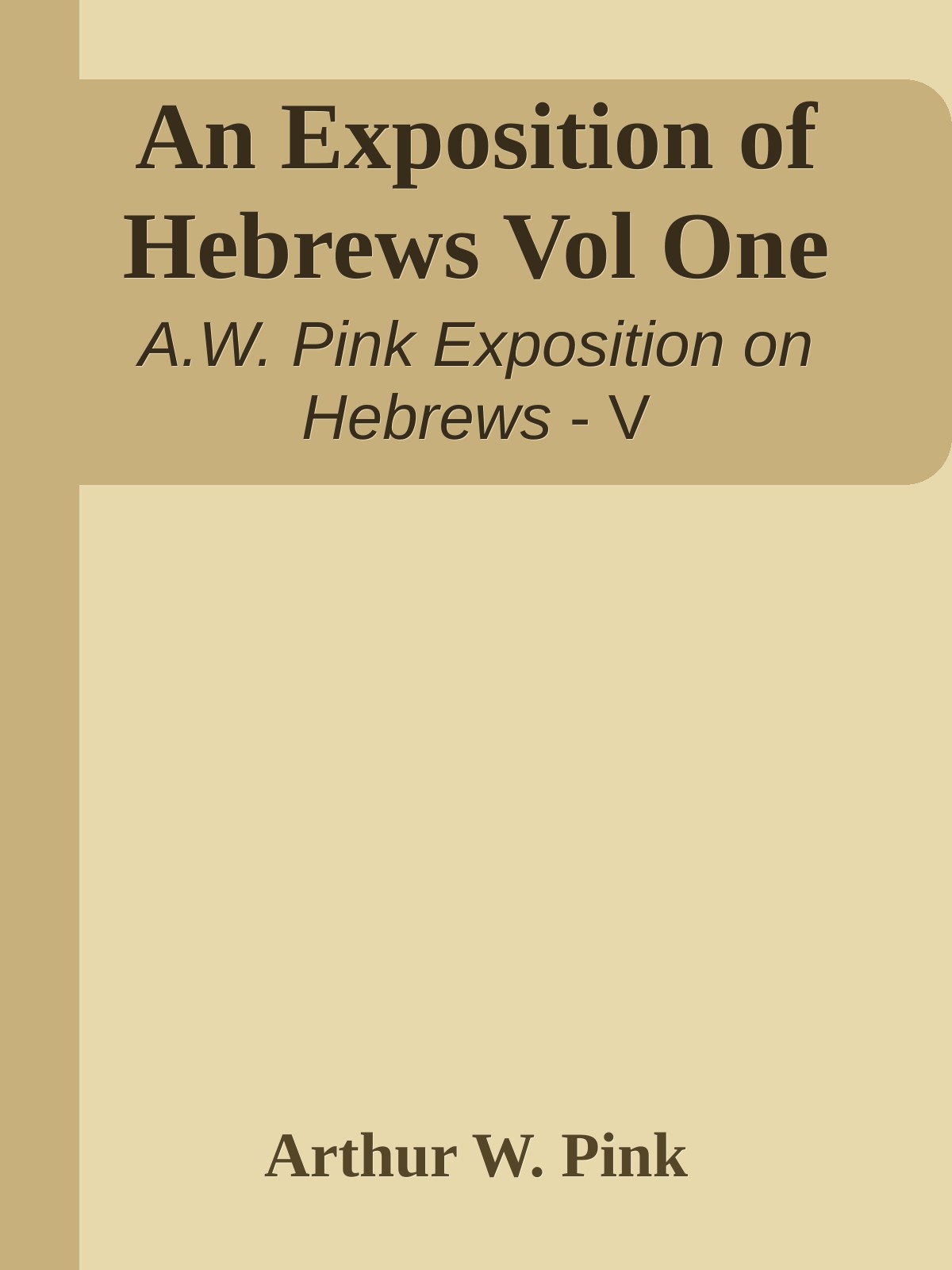 An Exposition of Hebrews Vol One