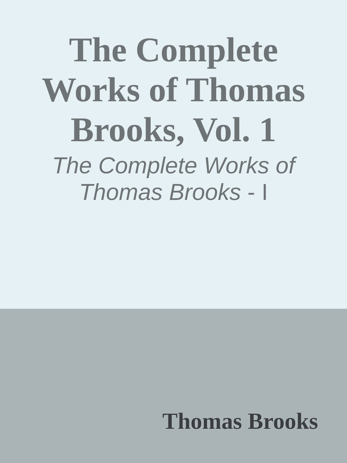 The Complete Works of Thomas Brooks, Vol. 1