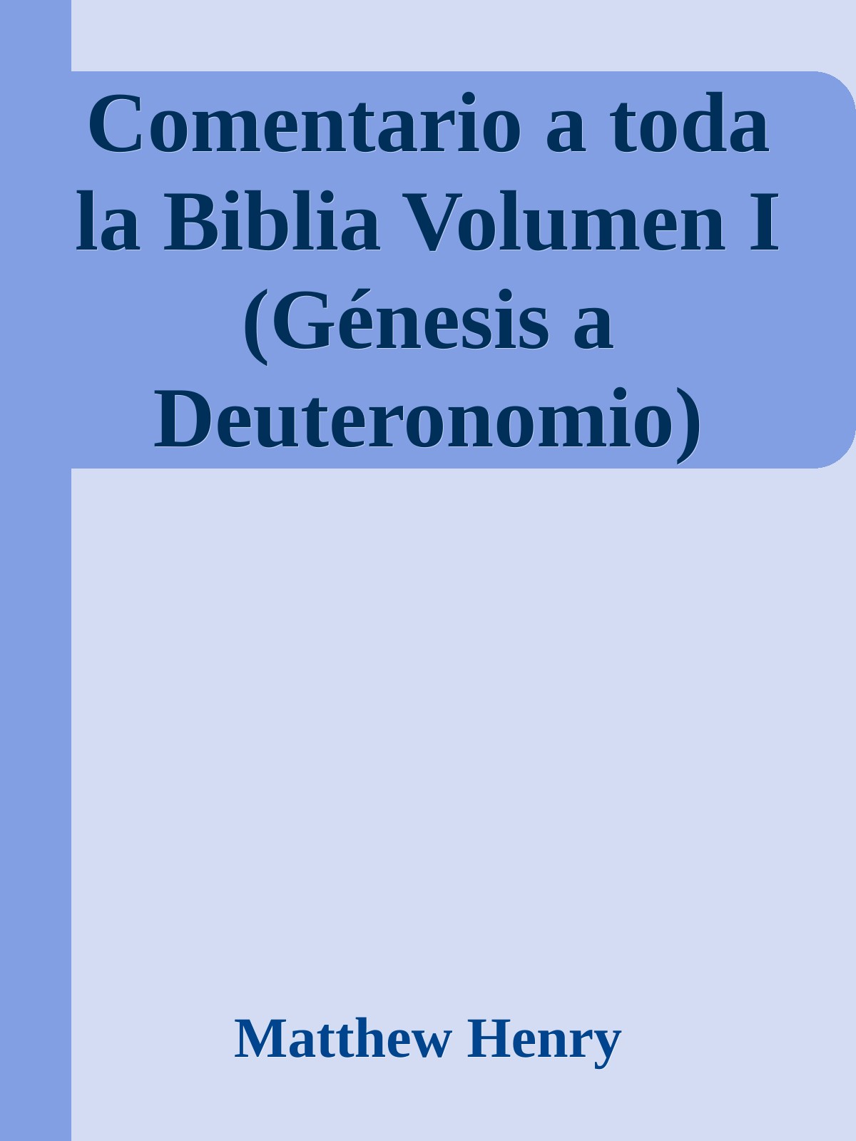 Comentario a toda la Biblia Volumen I (Génesis  a Deuteronomio)