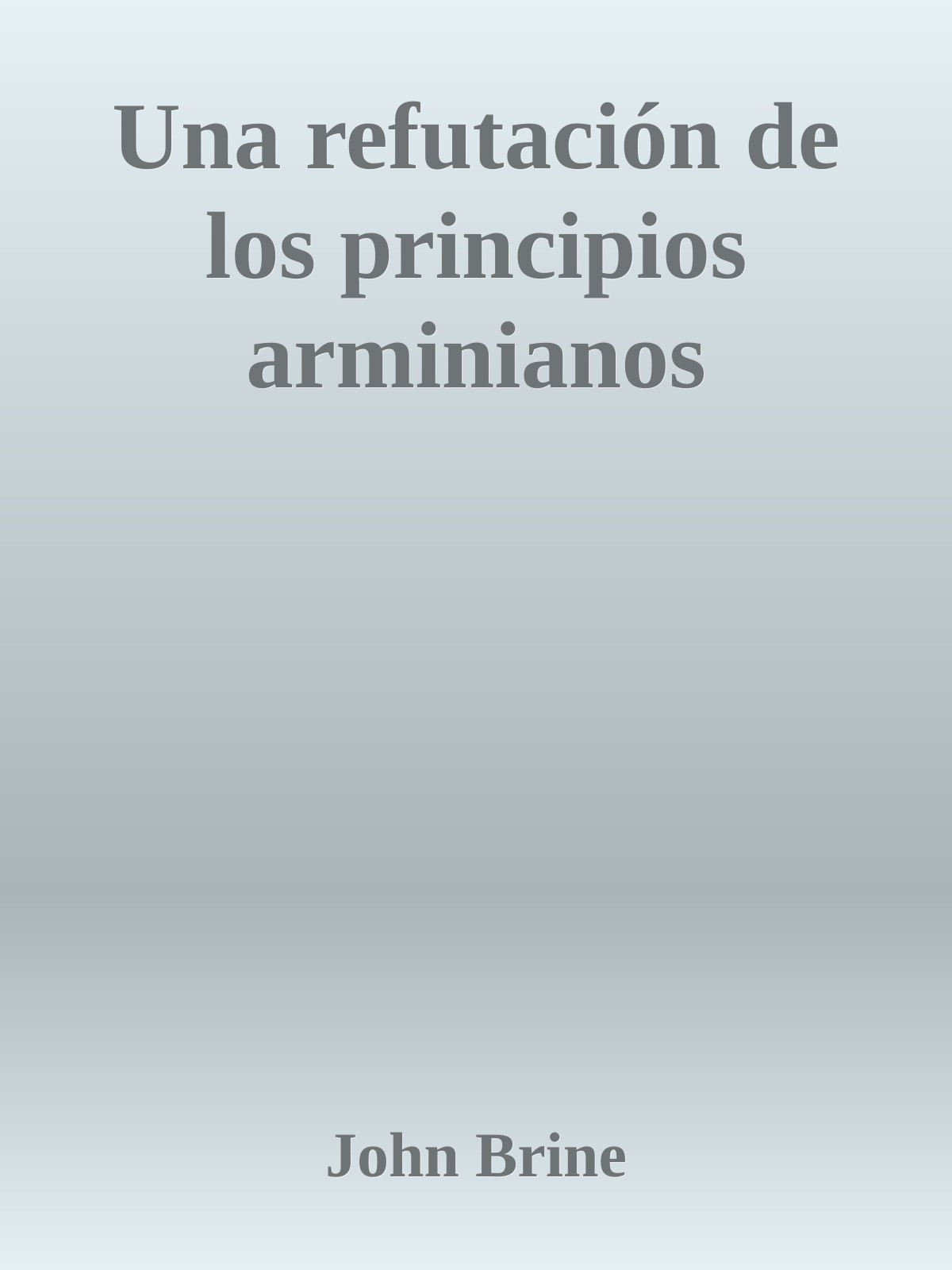 Una refutación de los principios arminianos