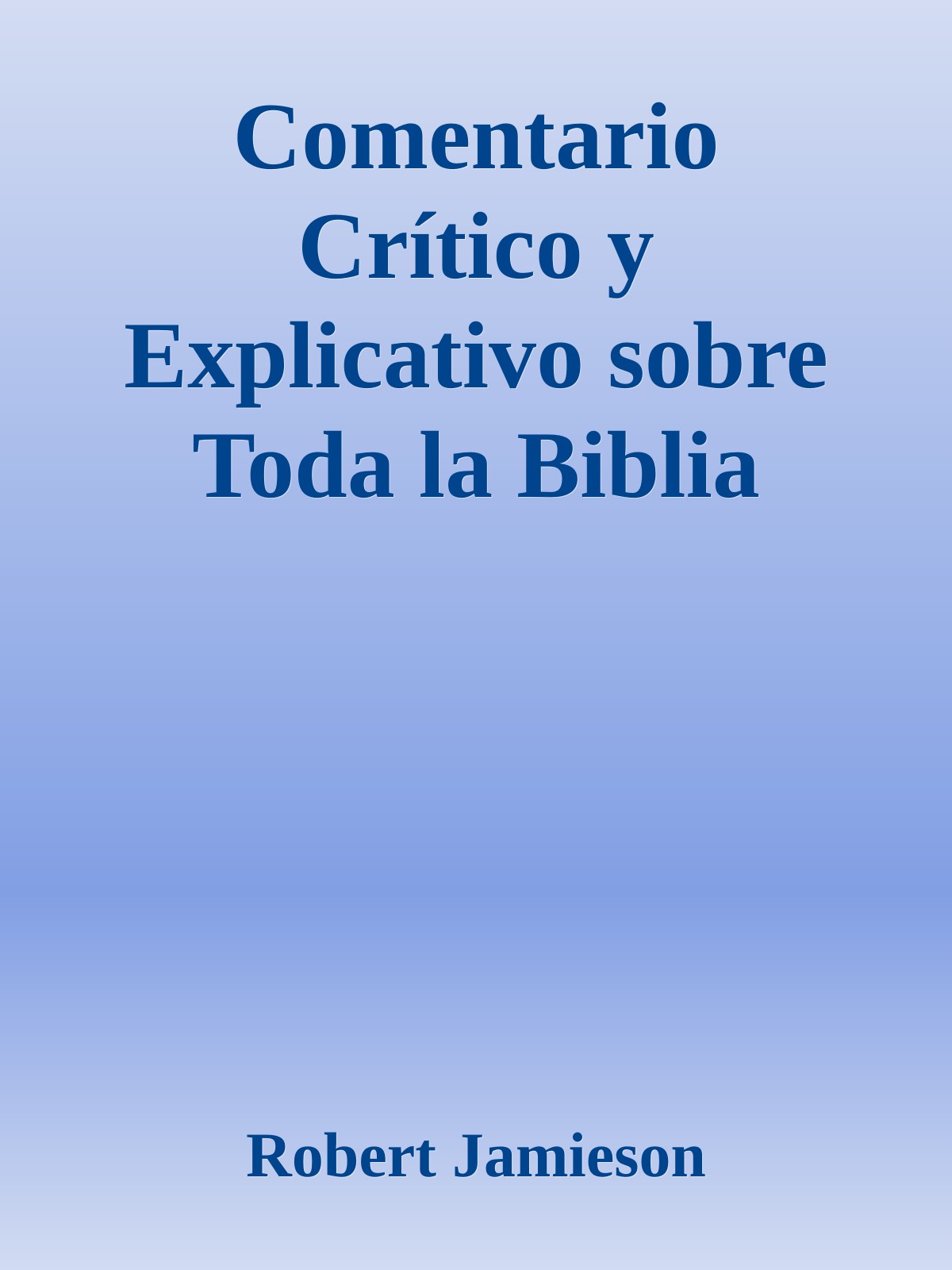 Comentario Crítico y Explicativo sobre Toda la Biblia