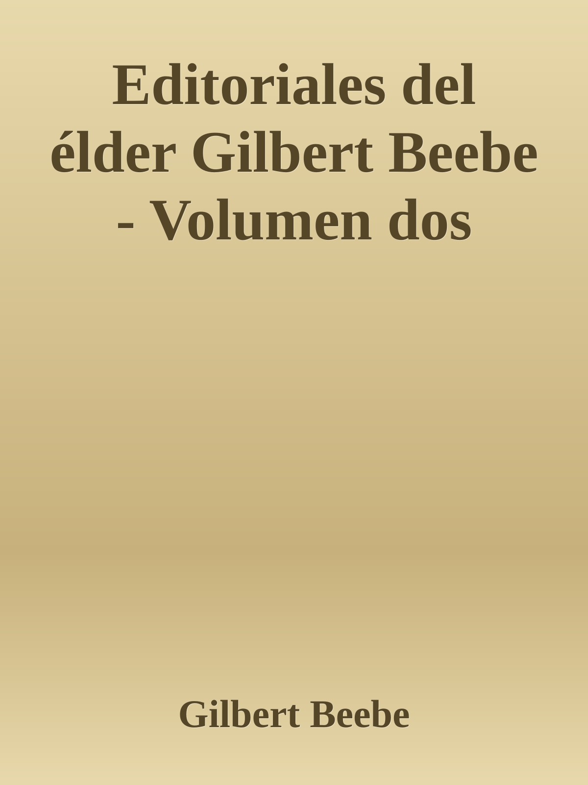 Editoriales del élder Gilbert Beebe - Volumen dos