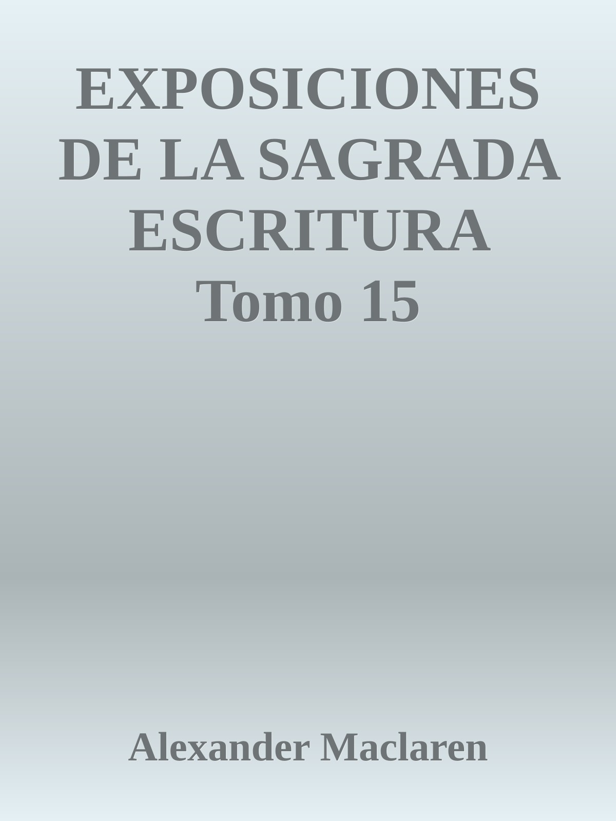 EXPOSICIONES DE LA SAGRADA ESCRITURA Tomo 15