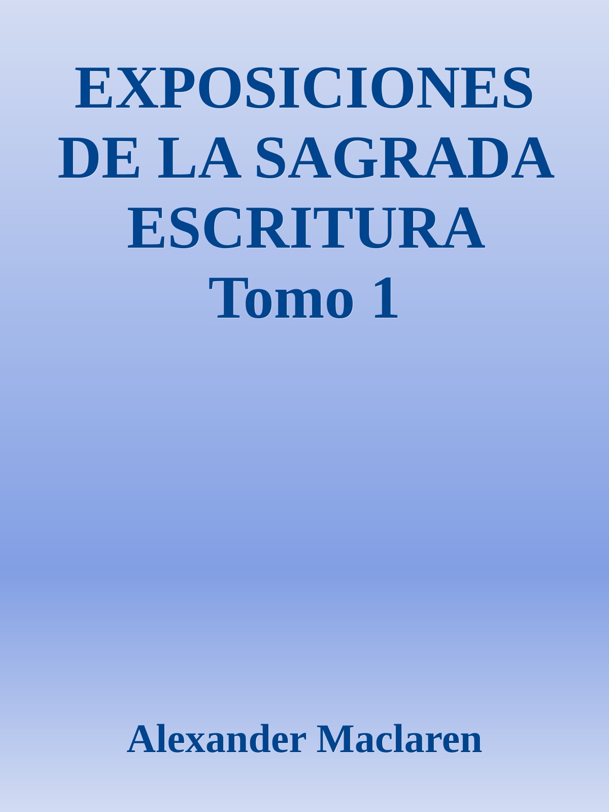 EXPOSICIONES DE LA SAGRADA ESCRITURA Tomo 1