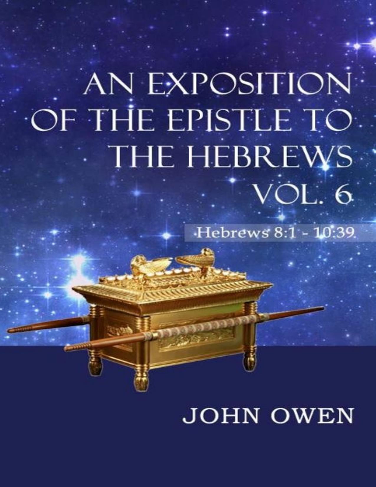 An Exposition of the Epistle to the Hebrews, Vol. 6