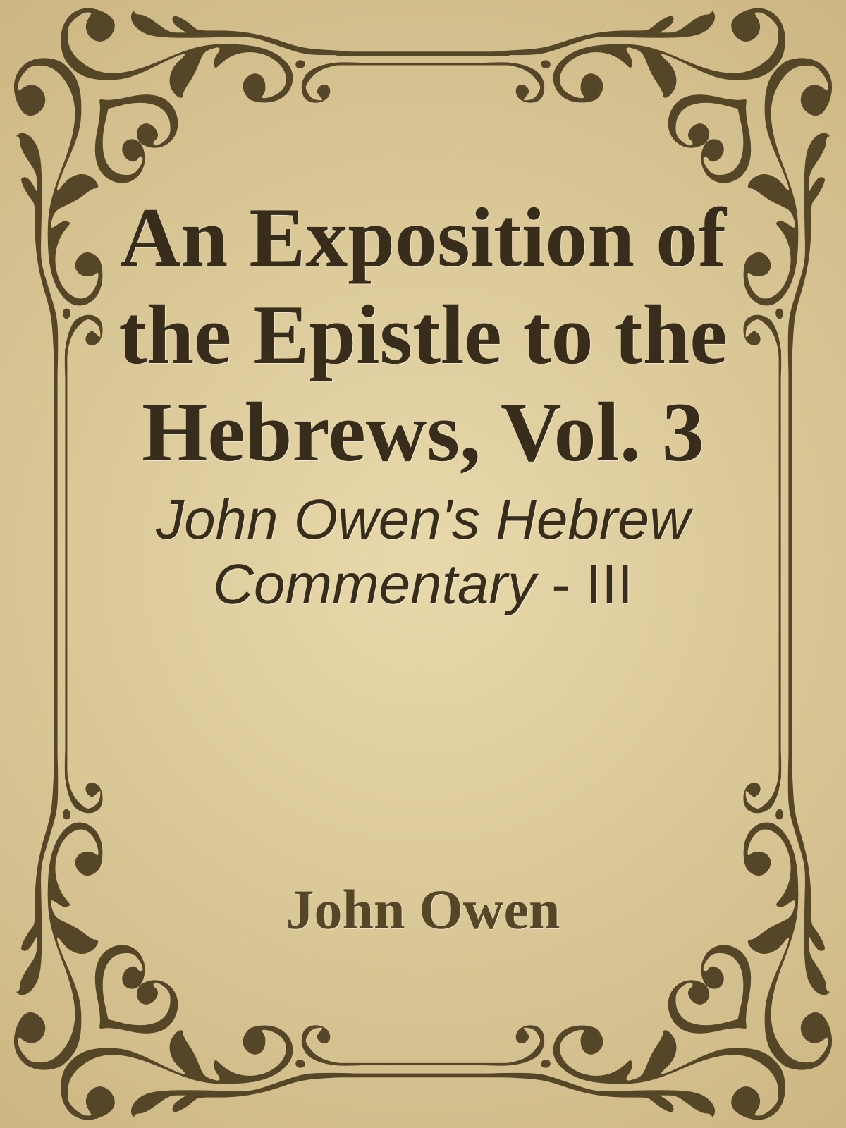 An Exposition of the Epistle to the Hebrews, Vol. 3