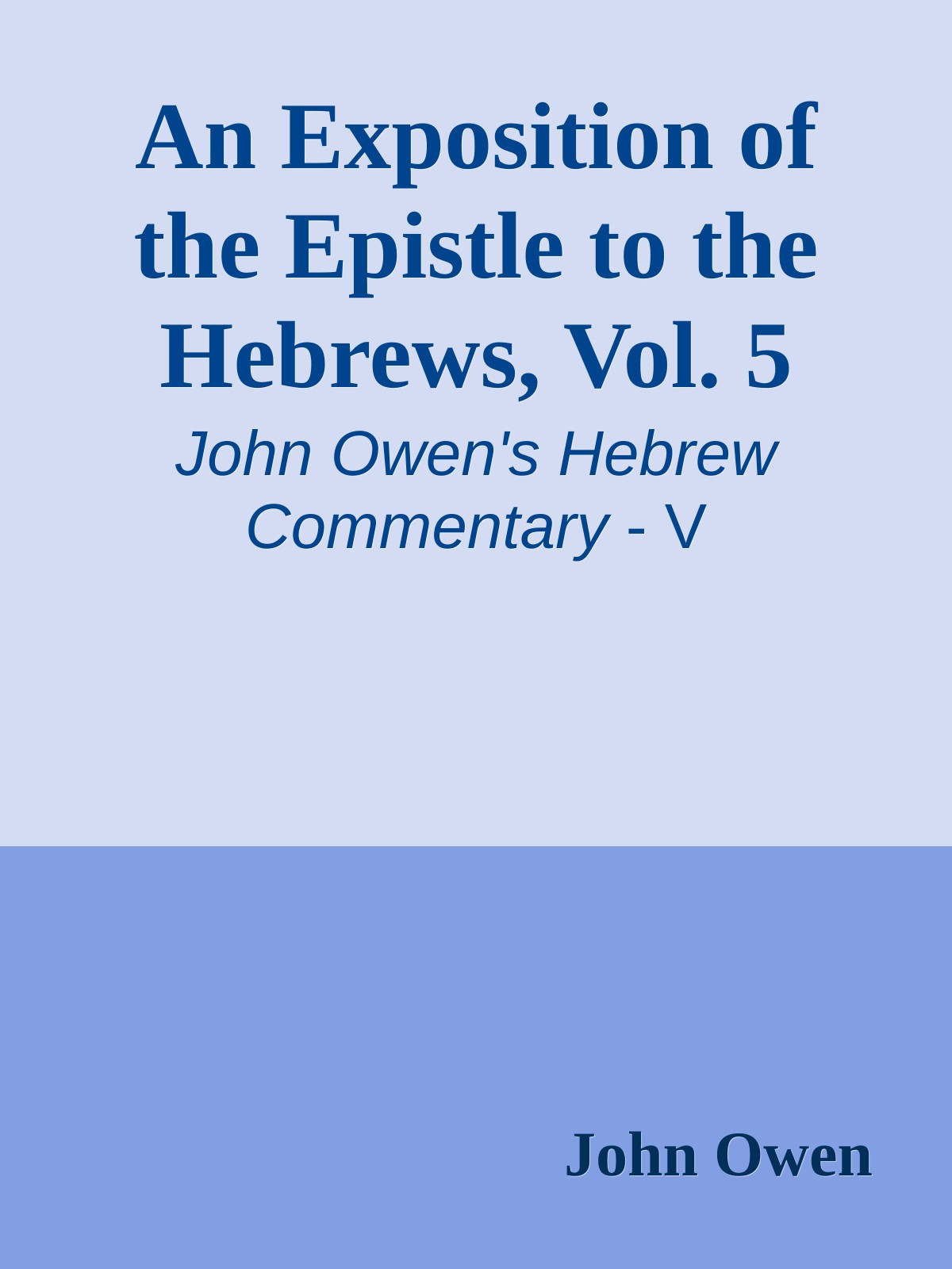 An Exposition of the Epistle to the Hebrews, Vol. 5