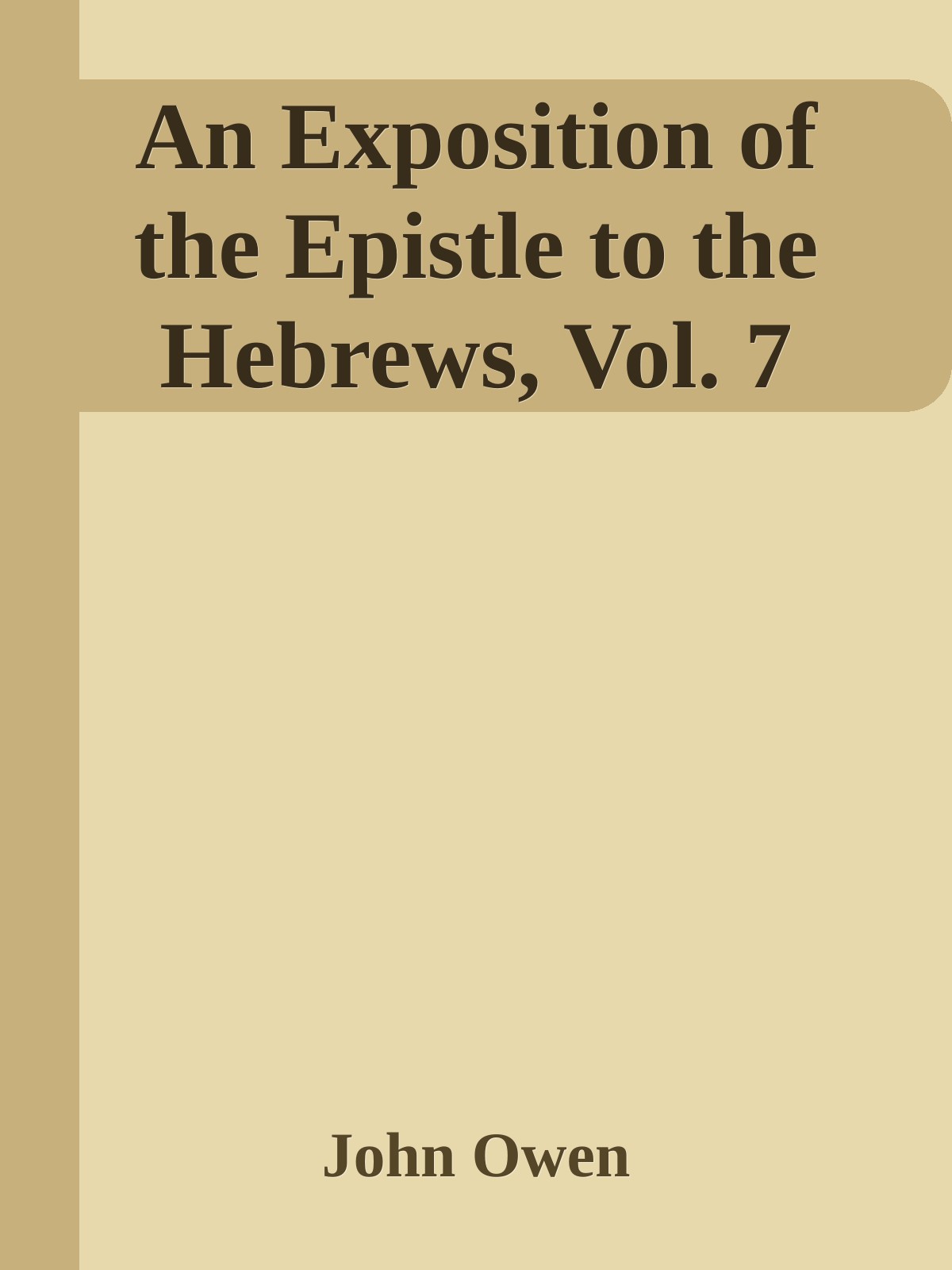 An Exposition of the Epistle to the Hebrews, Vol. 7