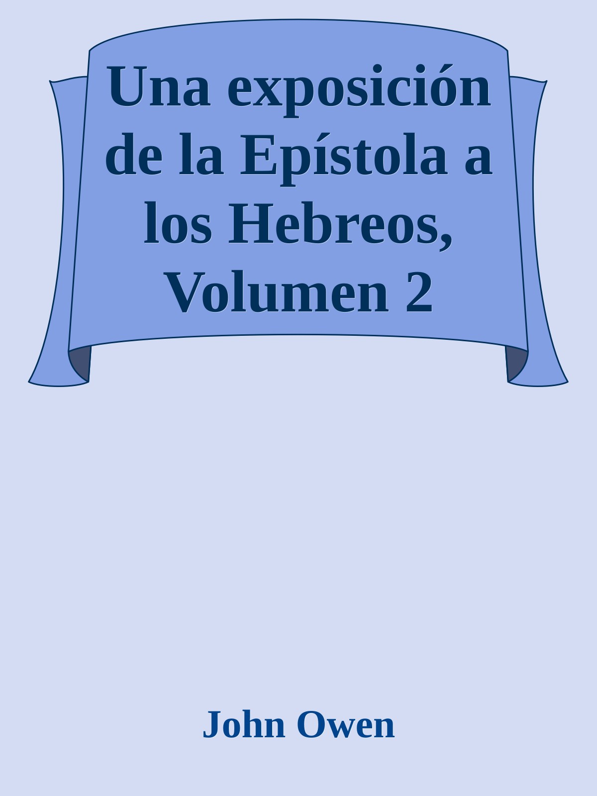 Una exposición de la Epístola a los Hebreos, Volumen 2