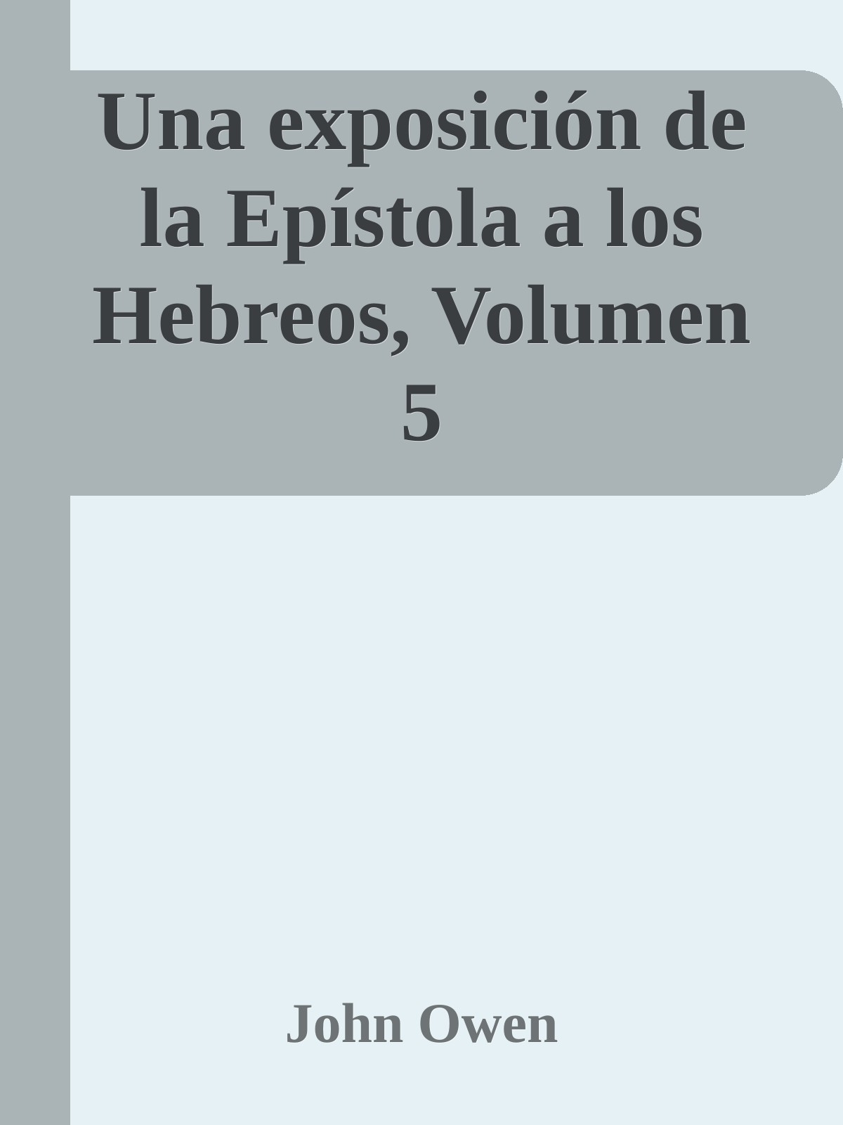 Una exposición de la Epístola a los Hebreos, Volumen 5