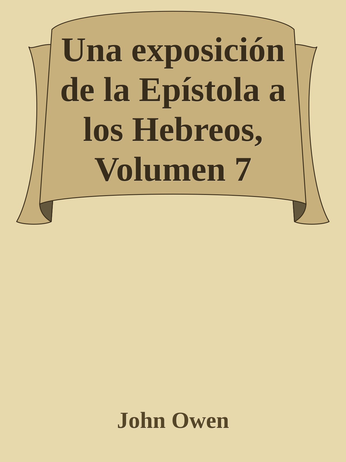 Una exposición de la Epístola a los Hebreos, Volumen 7