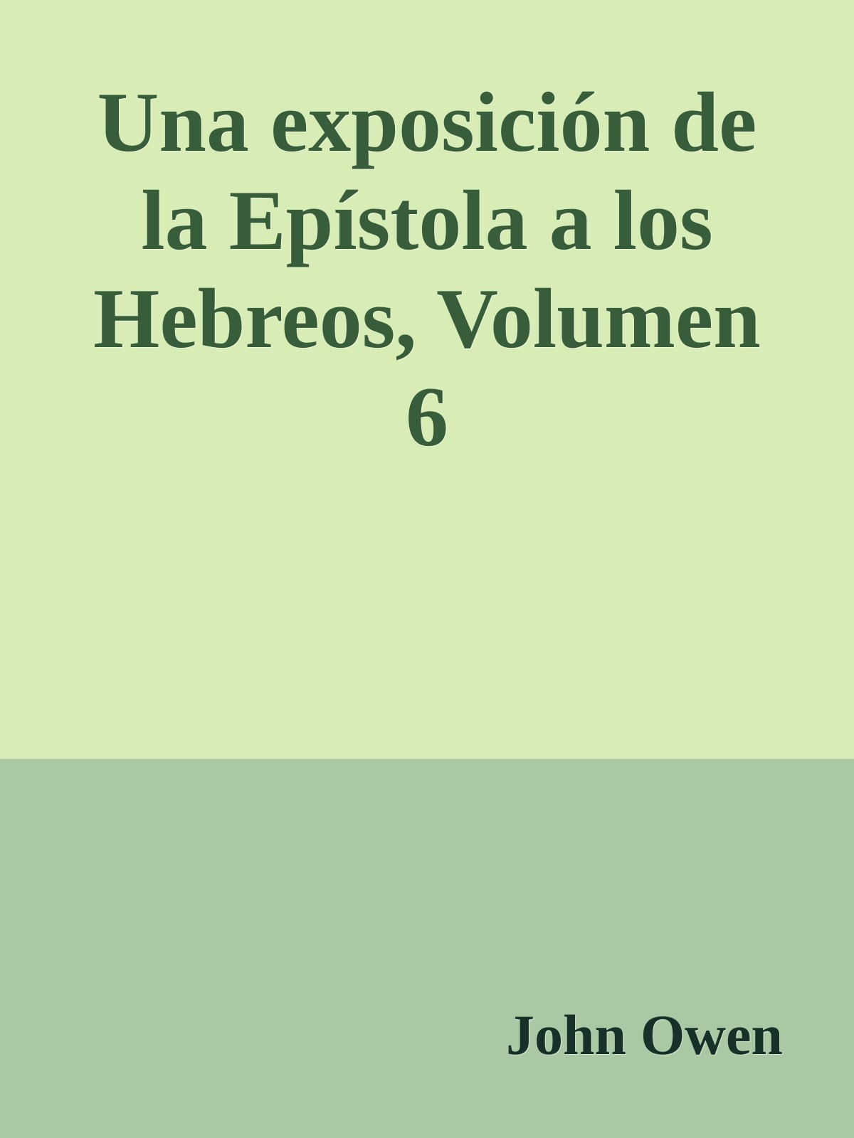 Una exposición de la Epístola a los Hebreos, Volumen 6