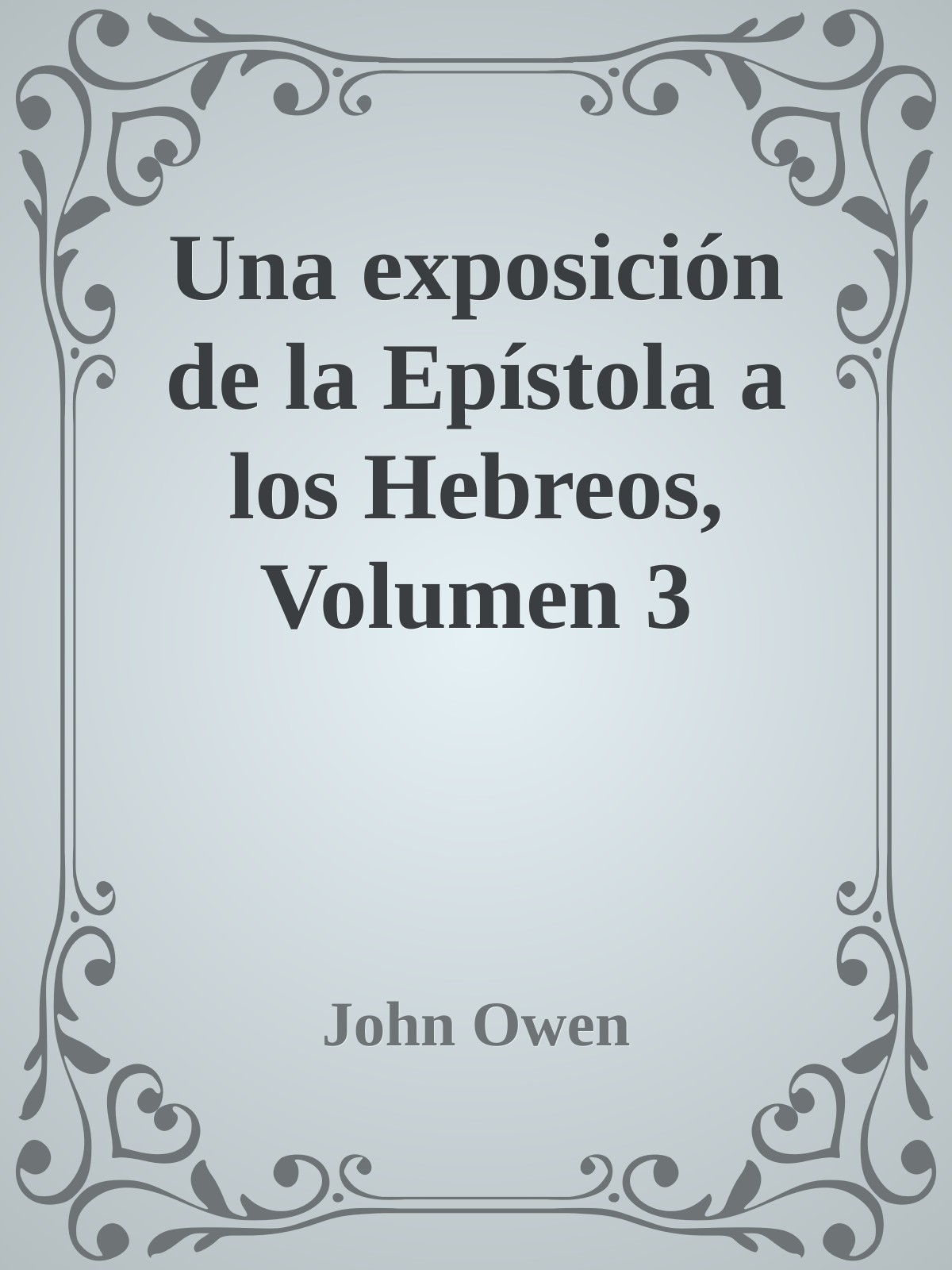 Una exposición de la Epístola a los Hebreos, Volumen 3