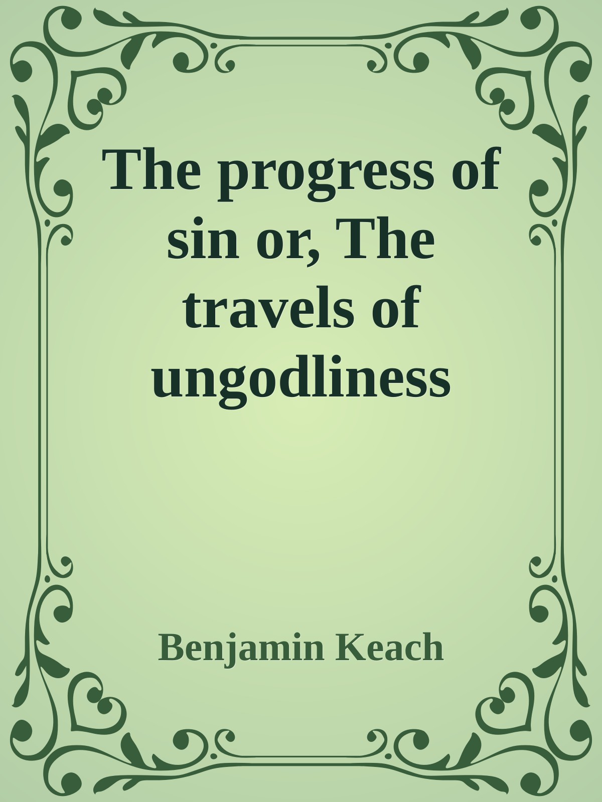 The progress of sin or, The travels of ungodliness