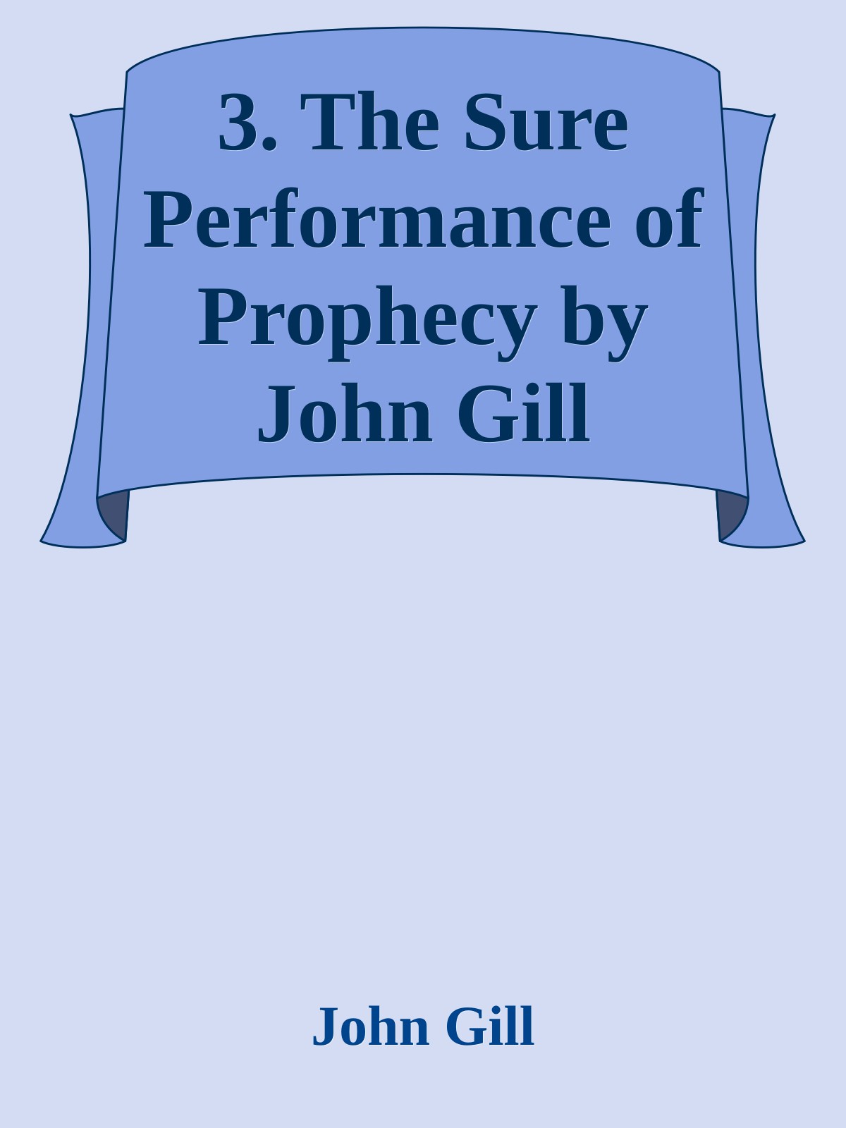 3. The Sure Performance of Prophecy by John Gill