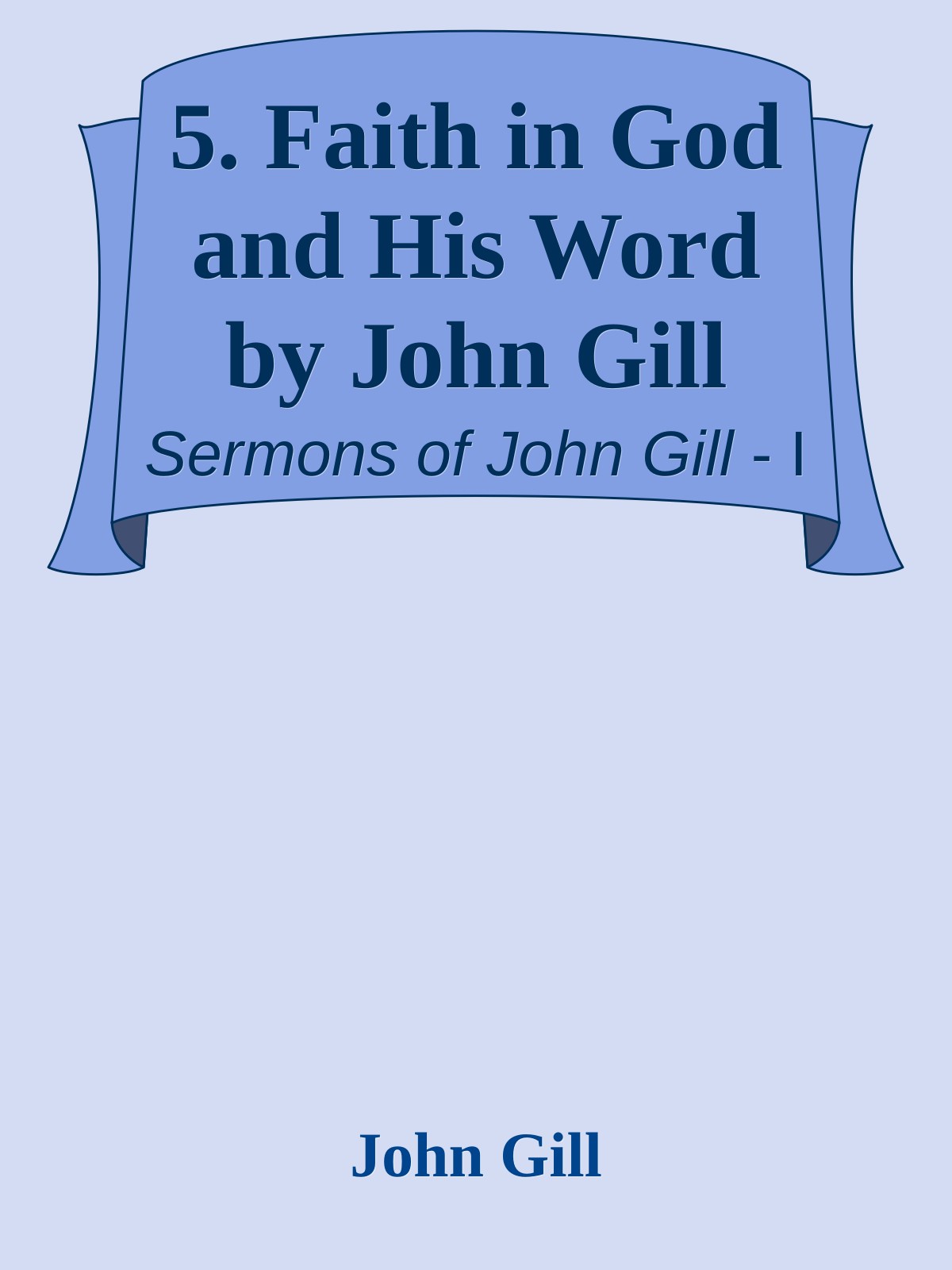 5. Faith in God and His Word by John Gill