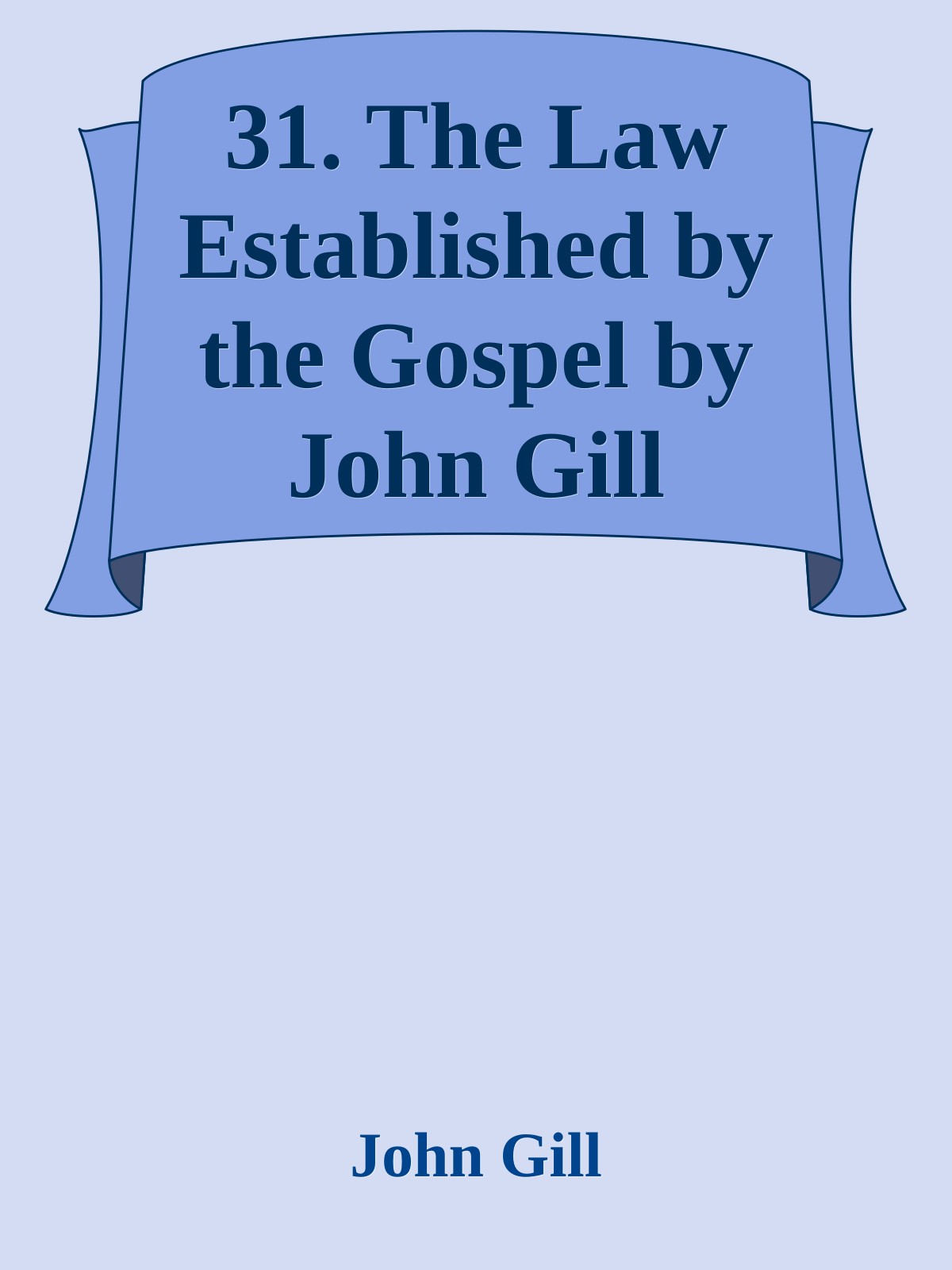 31. The Law Established by the Gospel by John Gill