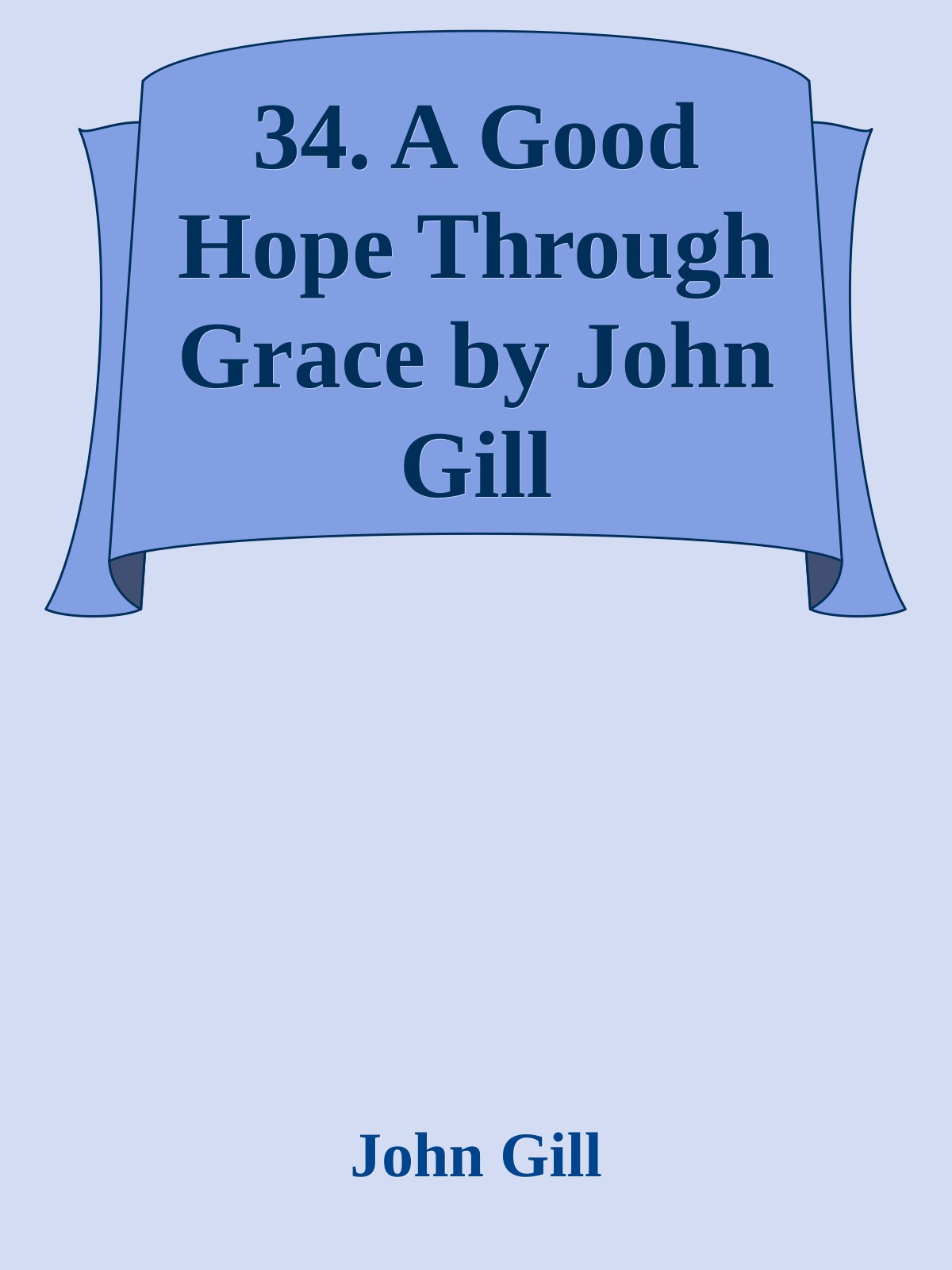 34. A Good Hope Through Grace by John Gill