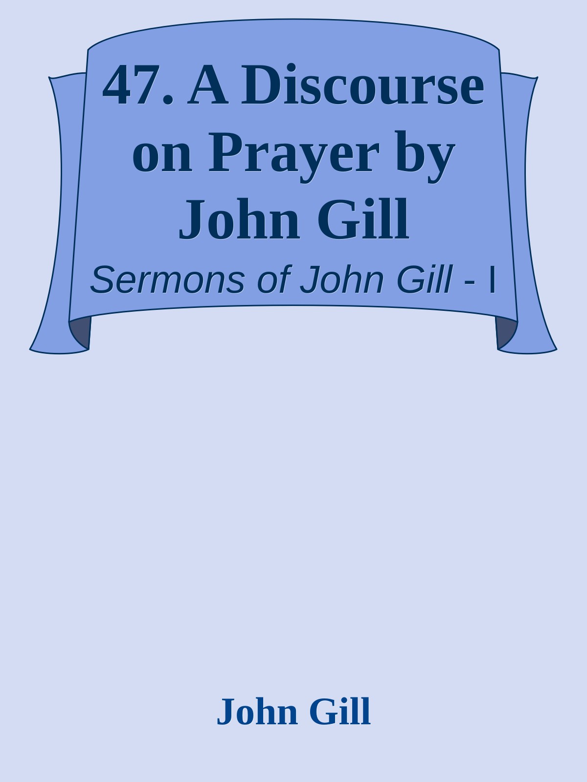 47. A Discourse on Prayer by John Gill