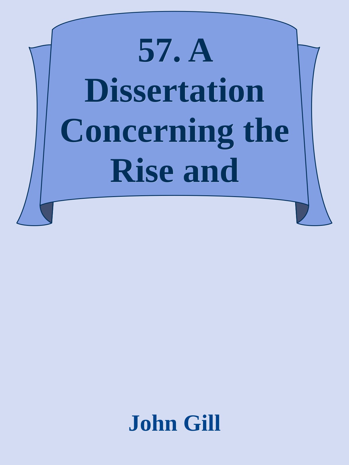 57. A Dissertation Concerning the Rise and Progress of Popery by John Gill