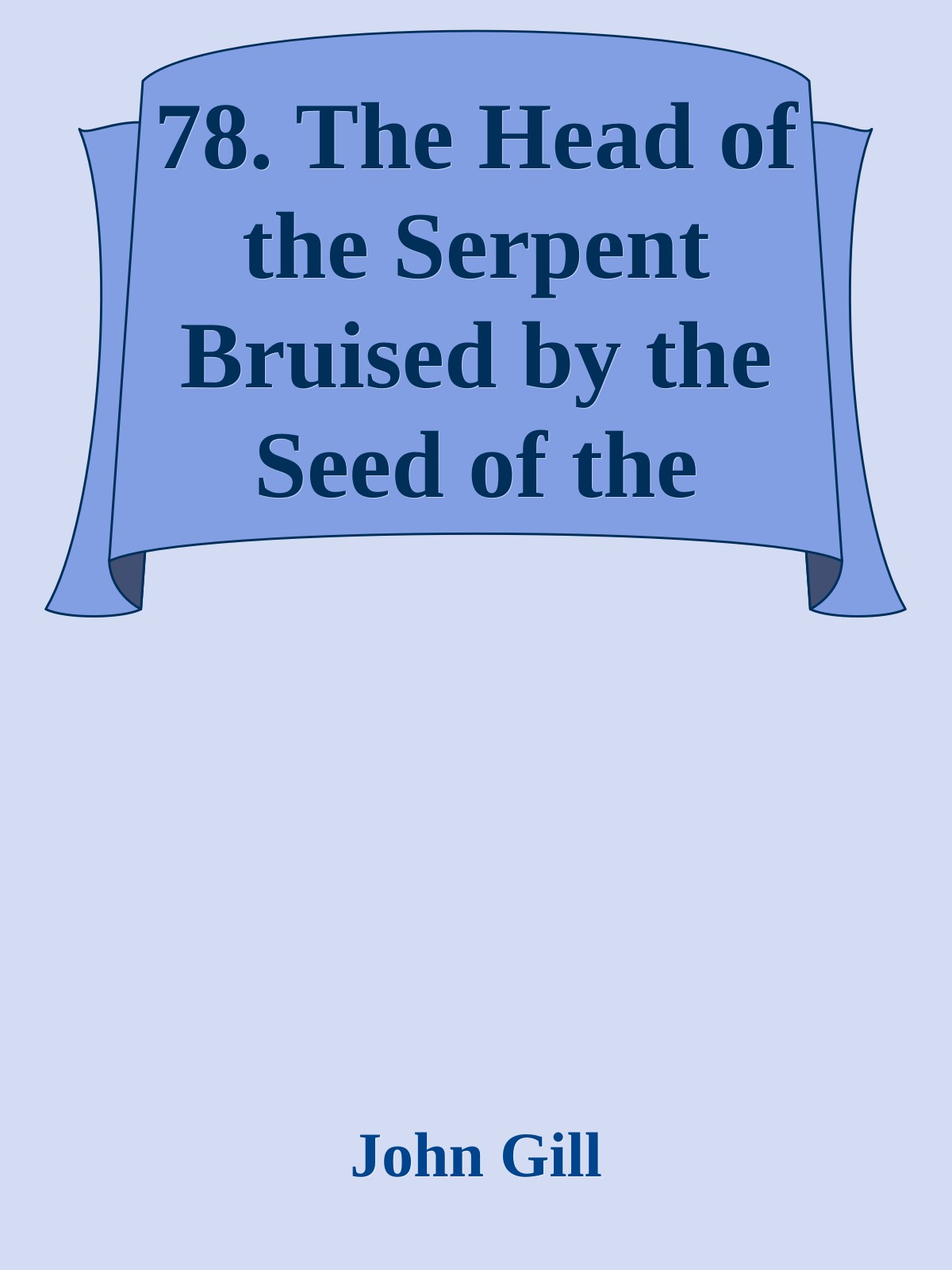 78. The Head of the Serpent Bruised by the Seed of the Woman by John Gill