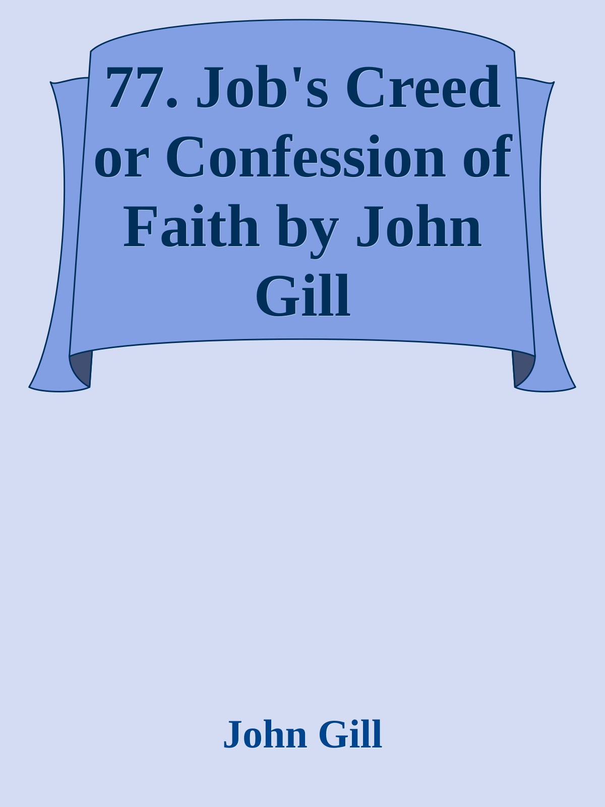 77. Job's Creed or Confession of Faith by John Gill