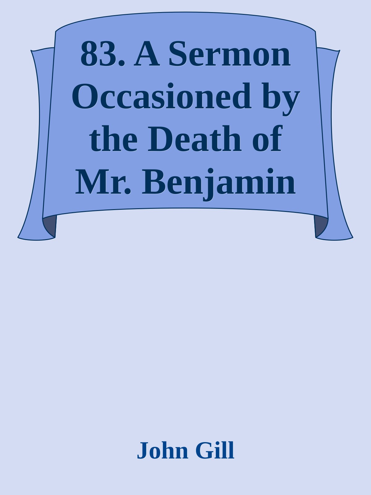 83. A Sermon Occasioned by the Death of Mr. Benjamin Seward by John Gill