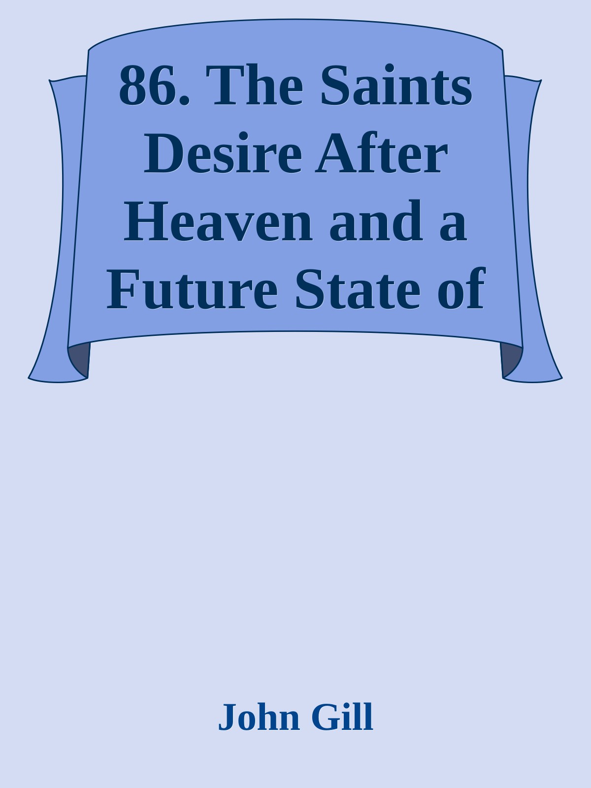 86. The Saints Desire After Heaven and a Future State of Happiness by John Gill