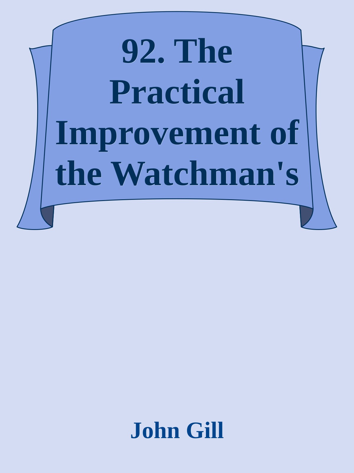 92. The Practical Improvement of the Watchman's Answer by John Gill