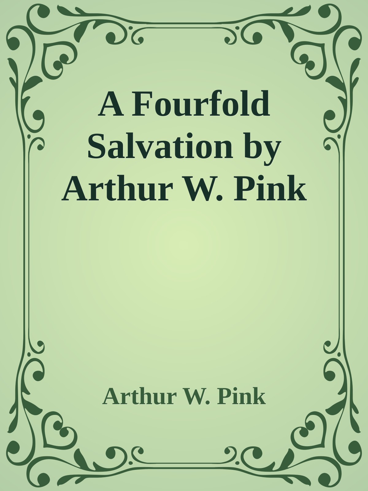 A Fourfold Salvation by Arthur W. Pink