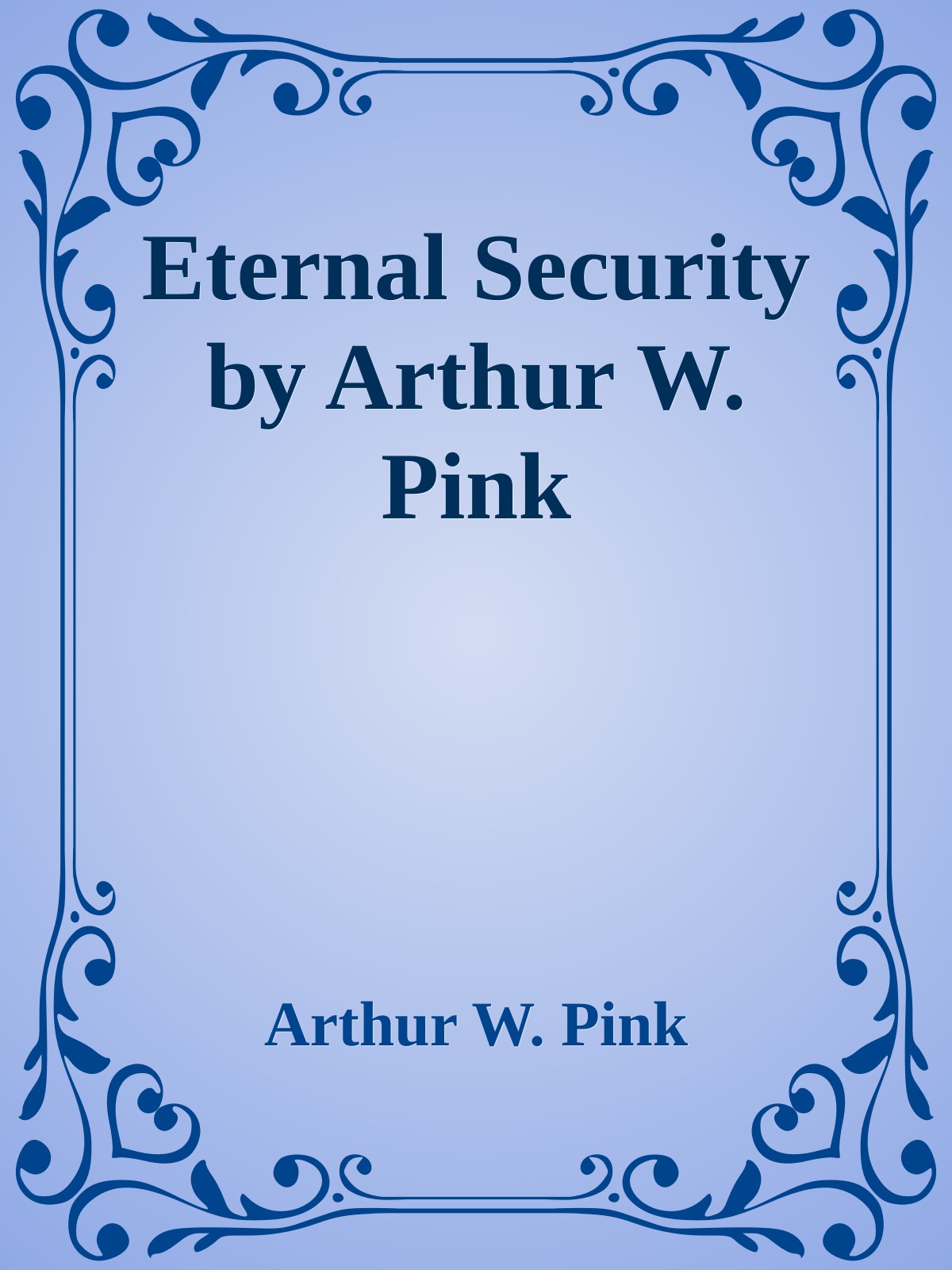 Eternal Security by Arthur W. Pink