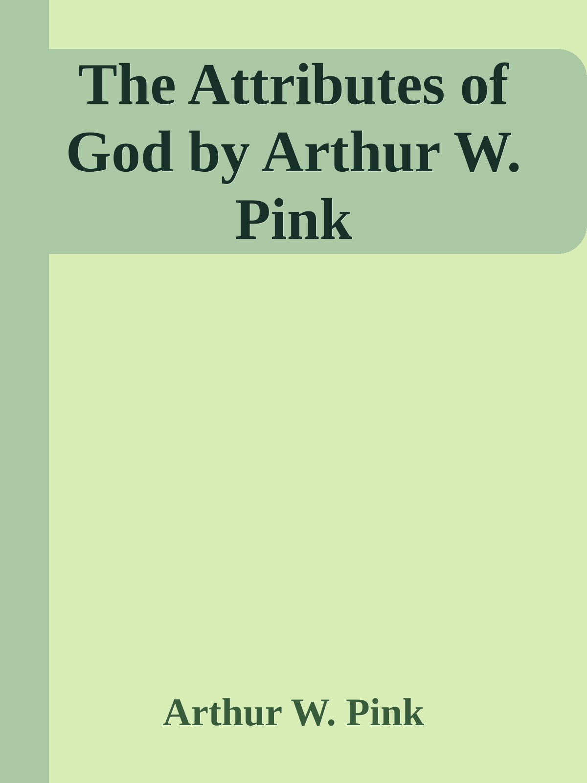 The Attributes of God by Arthur W. Pink