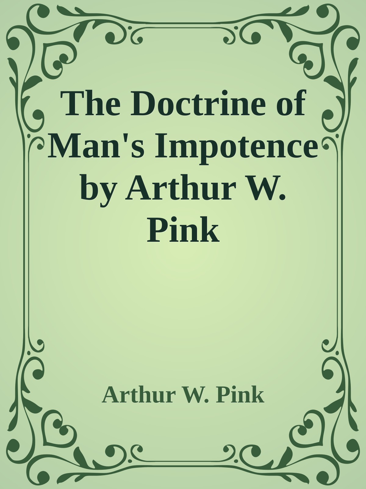 The Doctrine of Man's Impotence by Arthur W. Pink