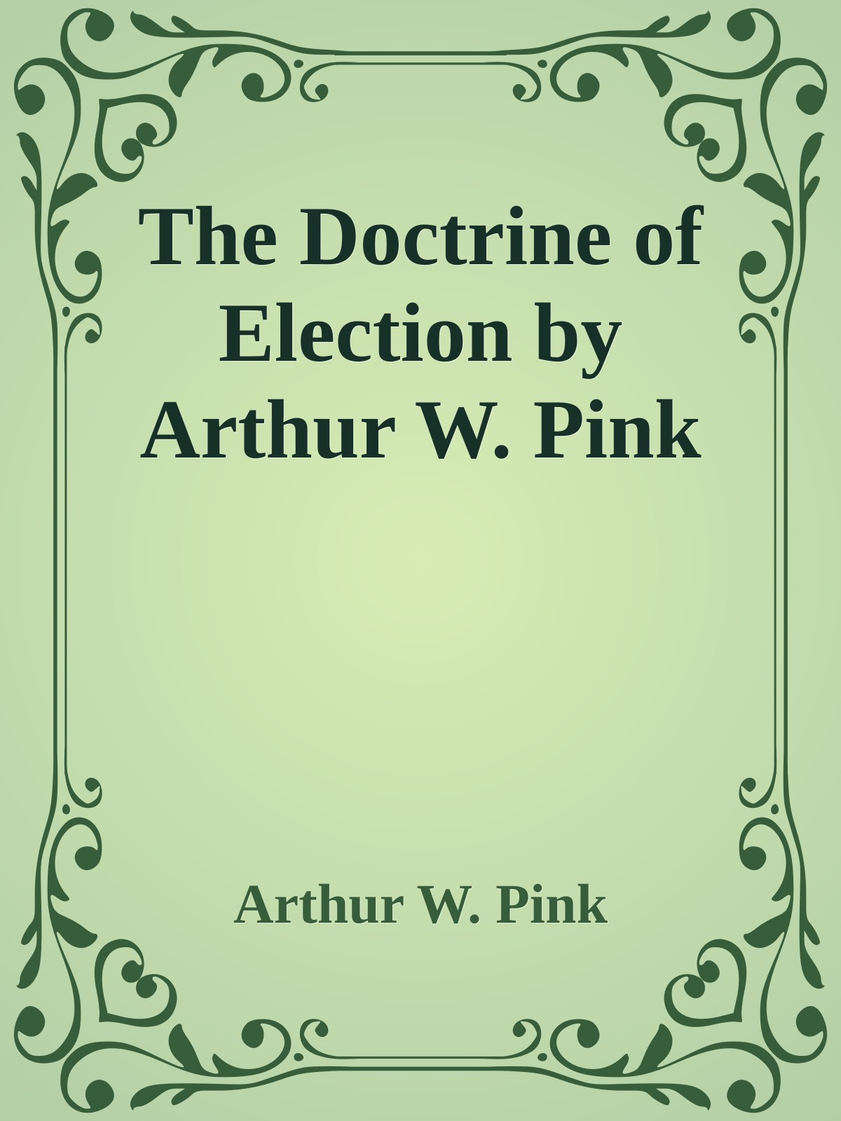 The Doctrine of Election by Arthur W. Pink