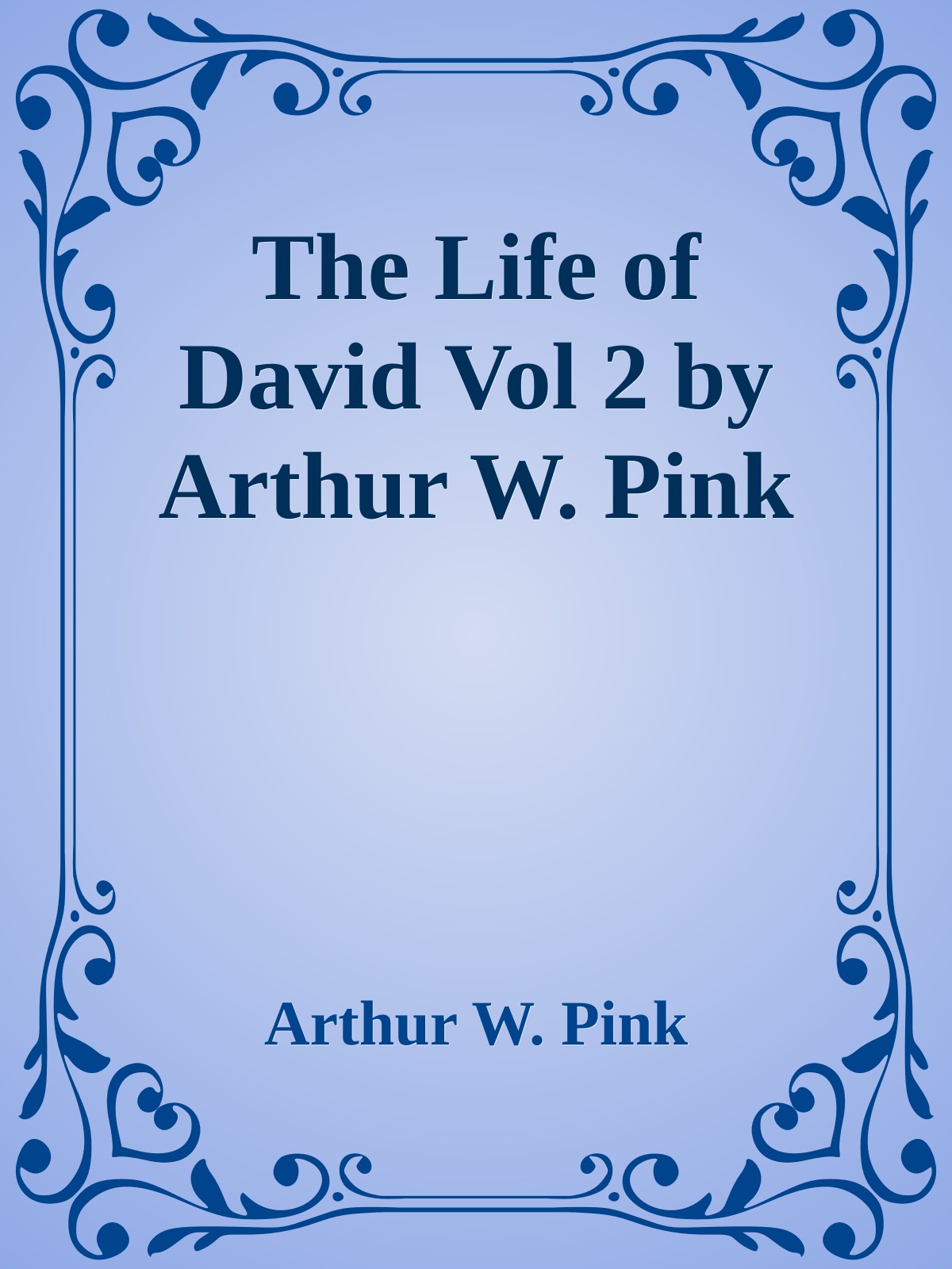 The Life of David Vol 2 by Arthur W. Pink