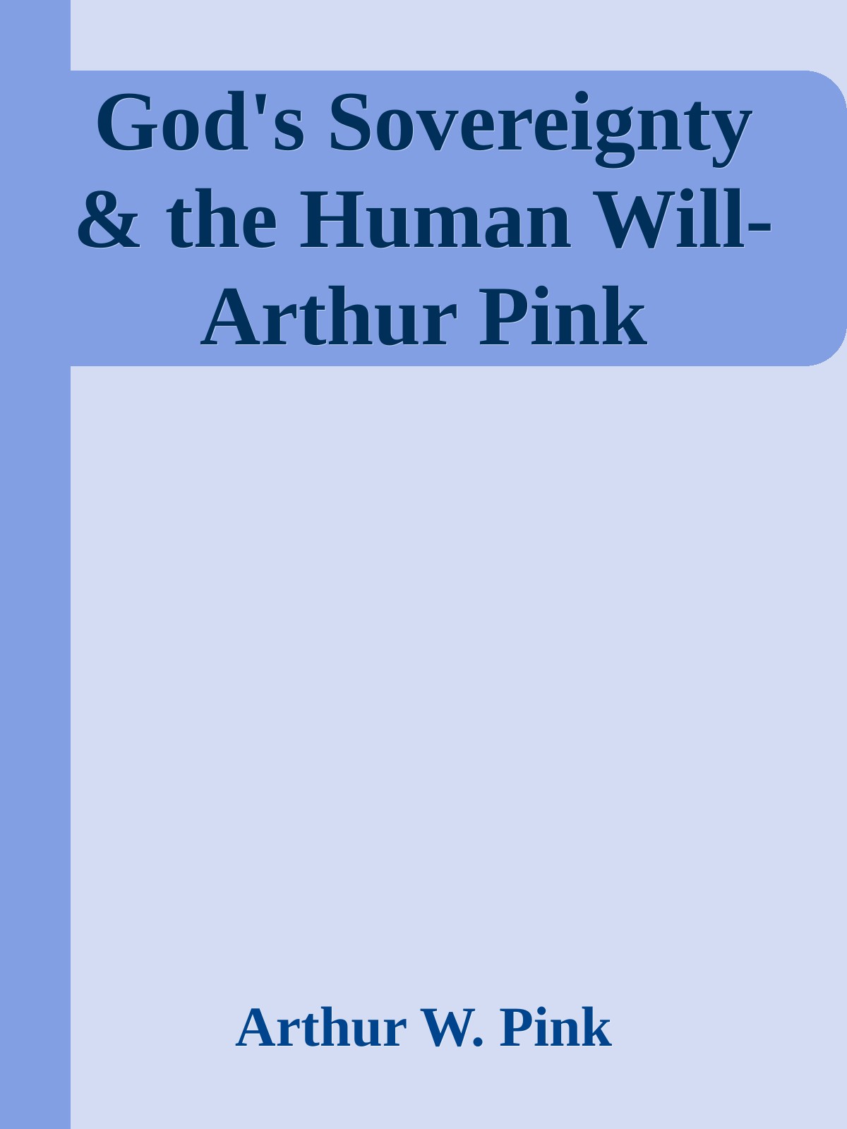 God's Sovereignty & the Human Will-Arthur Pink