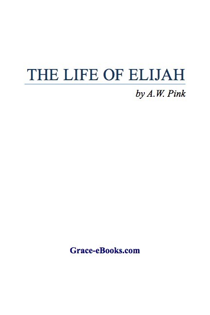 The Life of Elijah - Arthur W. Pink