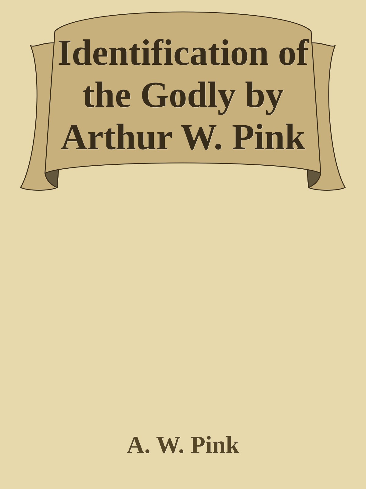 Identification of the Godly by Arthur W. Pink