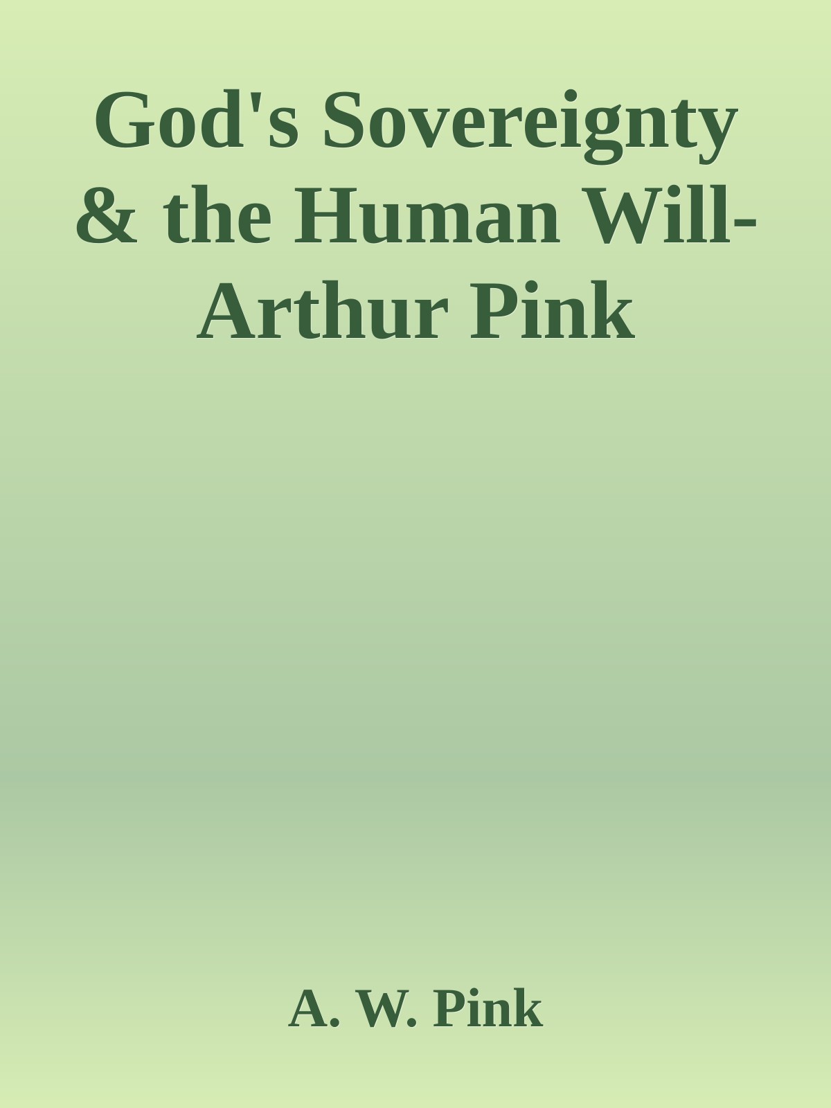 God's Sovereignty & the Human Will-Arthur Pink