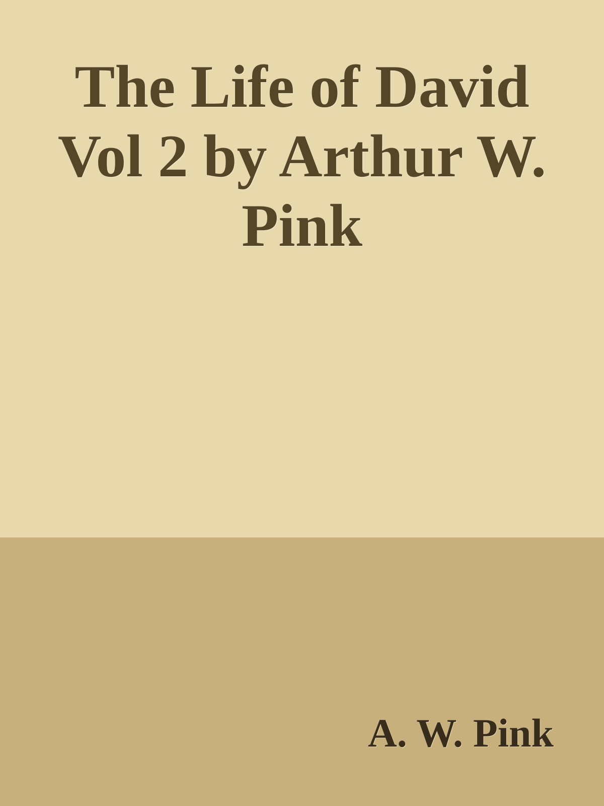 The Life of David Vol 2 by Arthur W. Pink