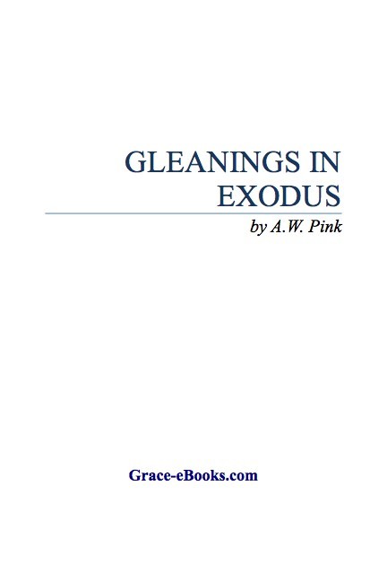 Gleanings In Exodus - Arthur W. Pink