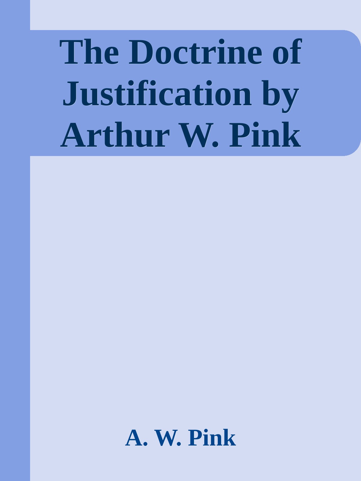 The Doctrine of Justification by Arthur W. Pink