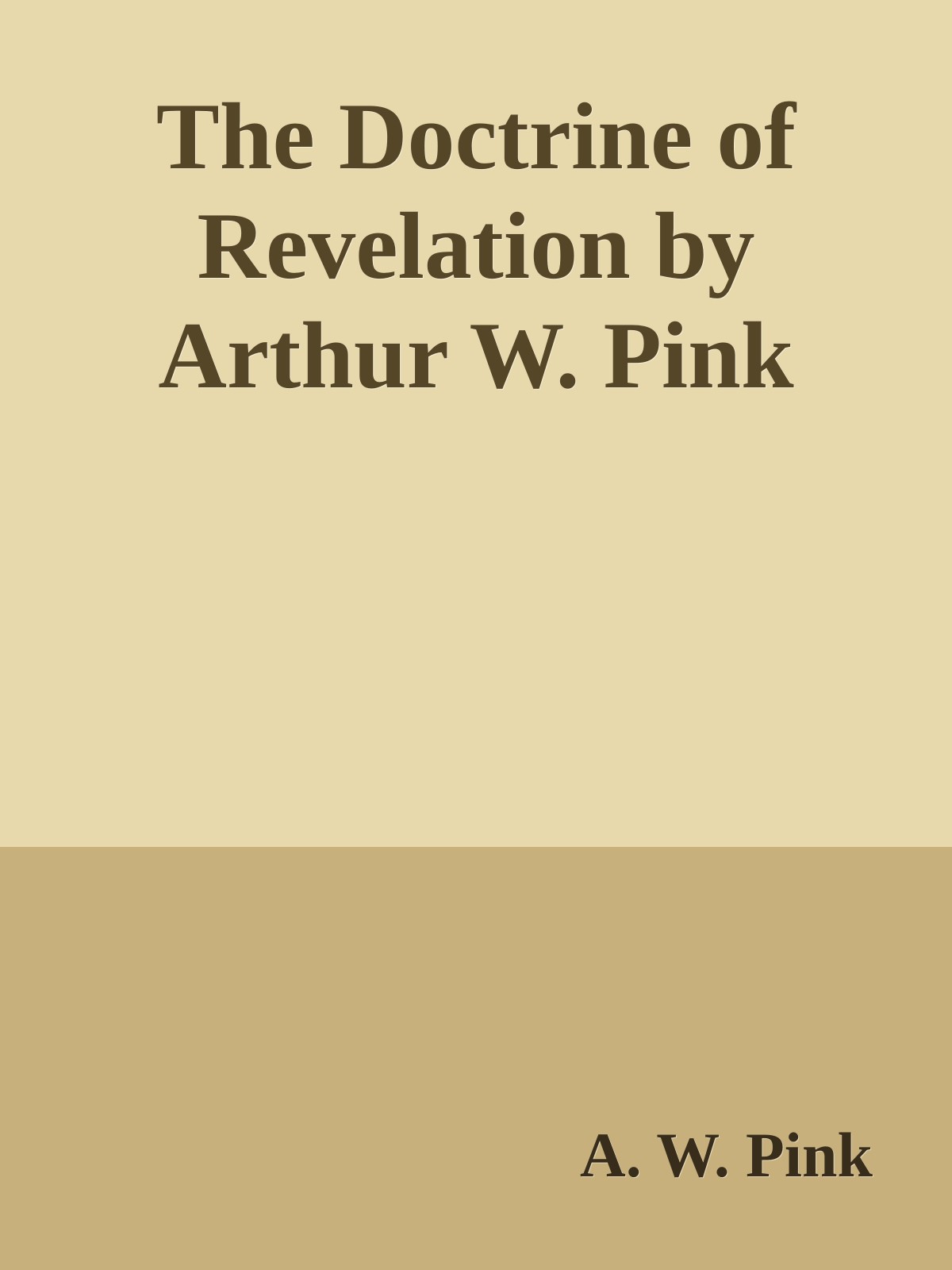 The Doctrine of Revelation by Arthur W. Pink