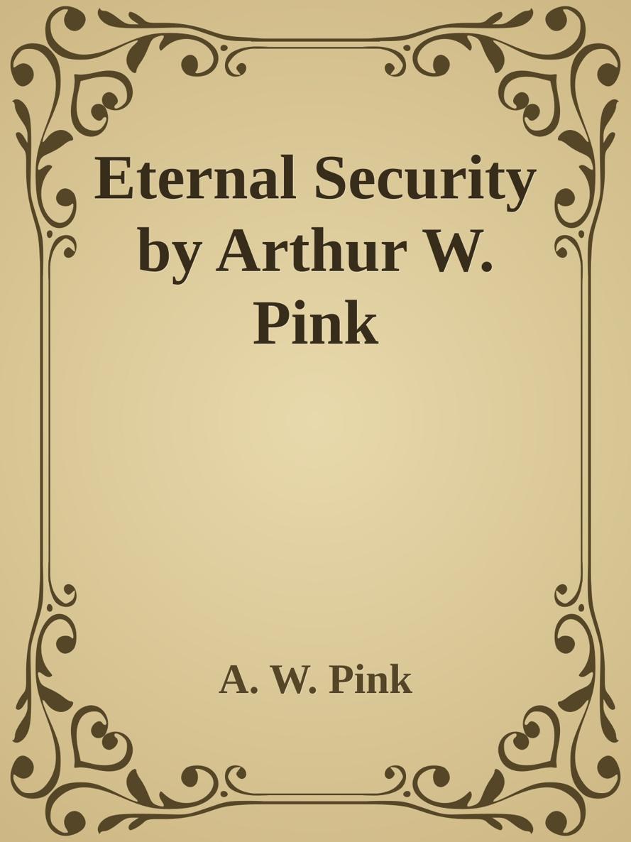 Eternal Security by Arthur W. Pink