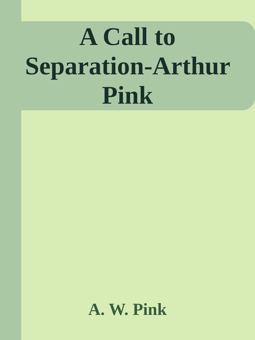 A Call to Separation-Arthur Pink