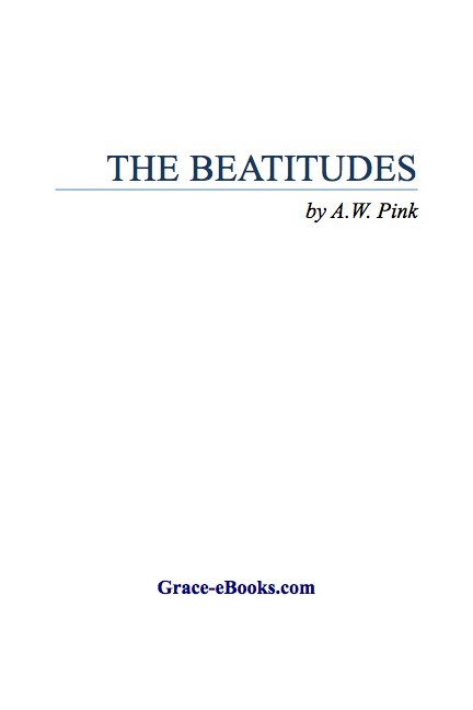 The Beatitudes - Arthur W. Pink