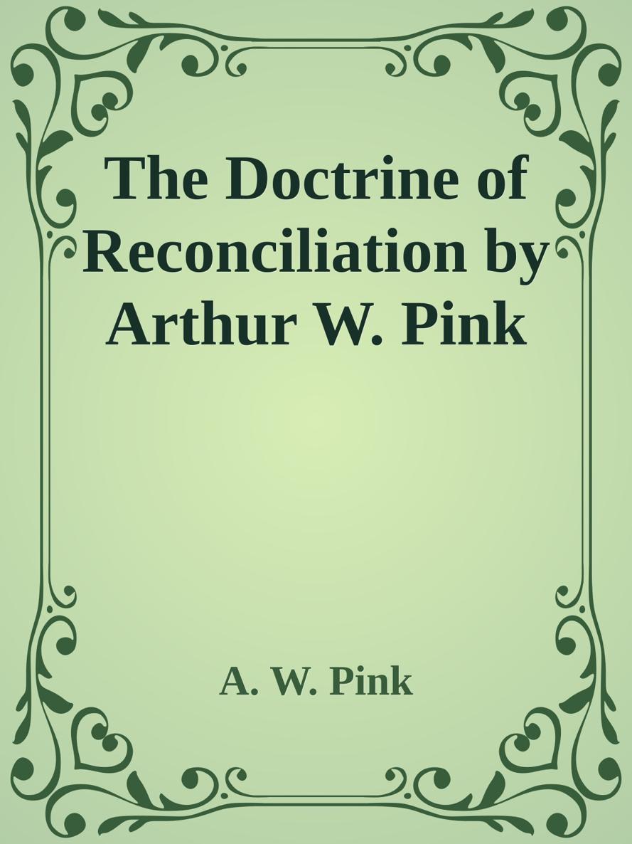 The Doctrine of Reconciliation by Arthur W. Pink